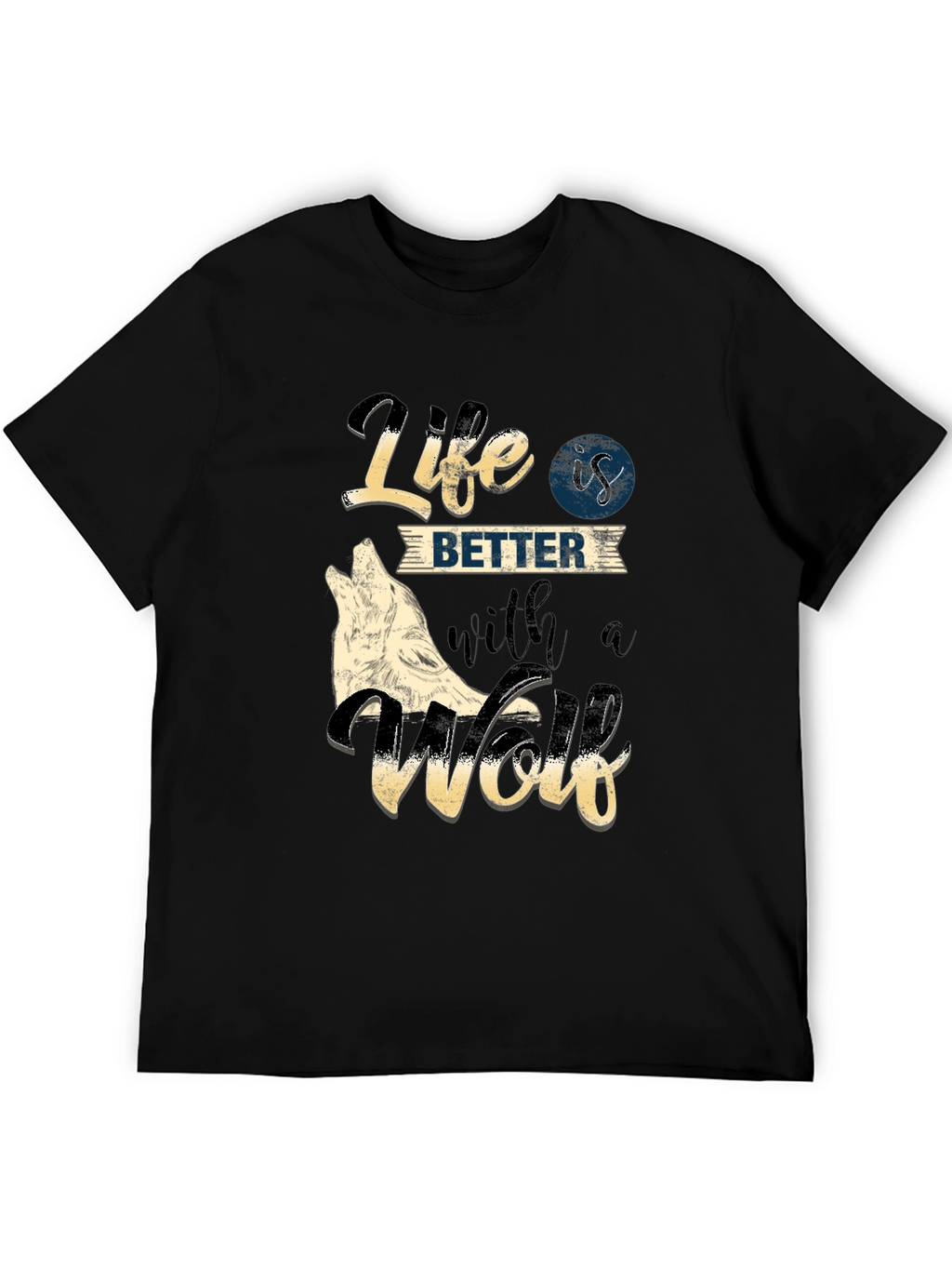 Life is Better with a Wolf T-Shirt