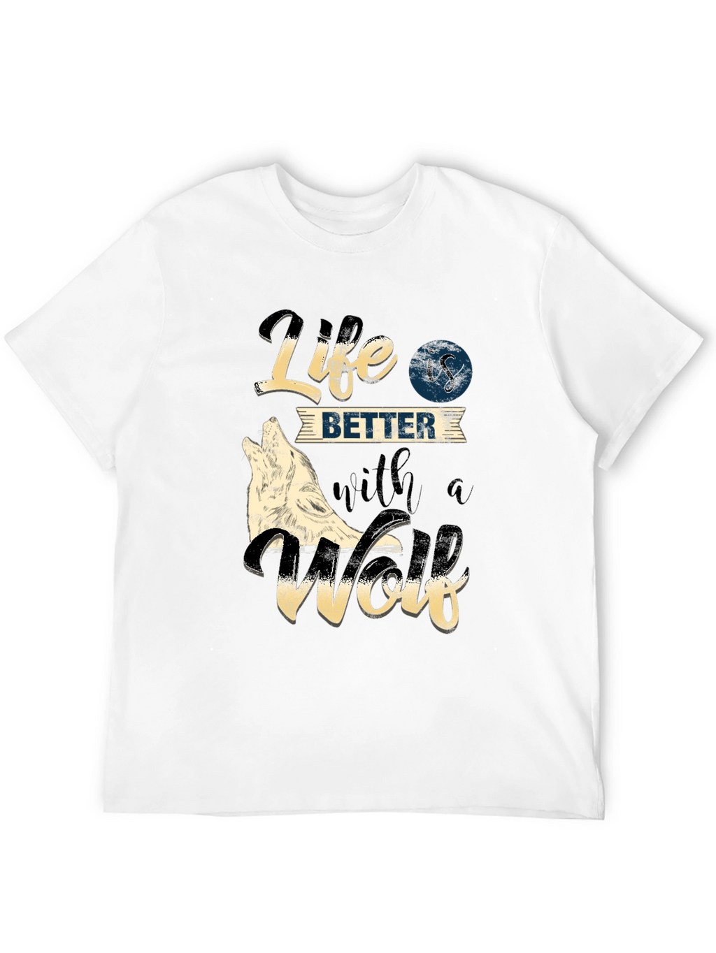 Life is Better with a Wolf T-Shirt