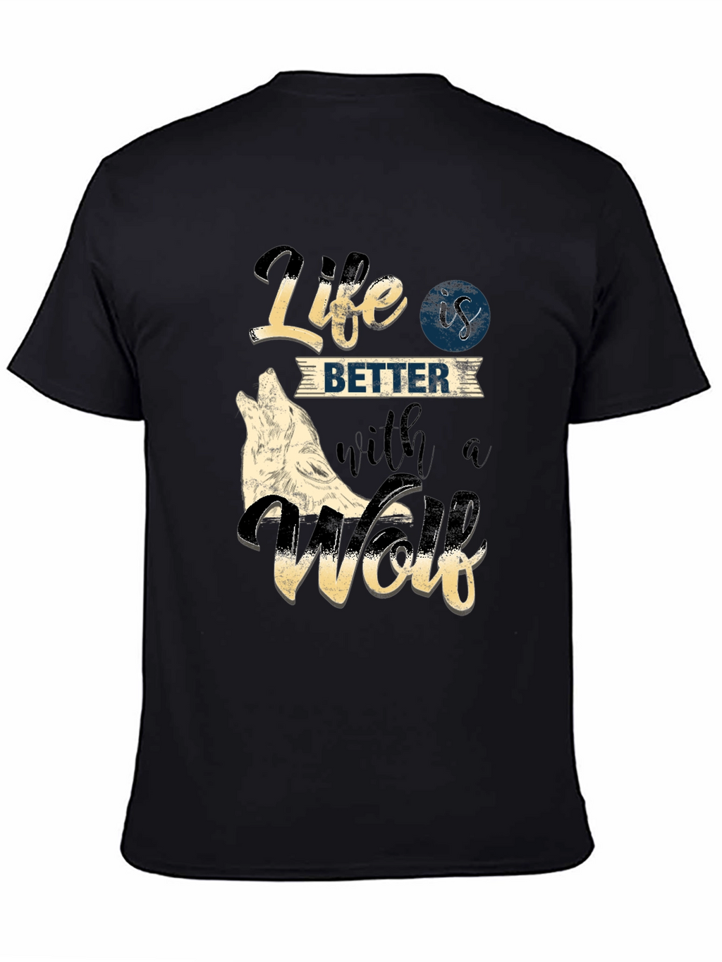 Life is Better with a Wolf T-Shirt