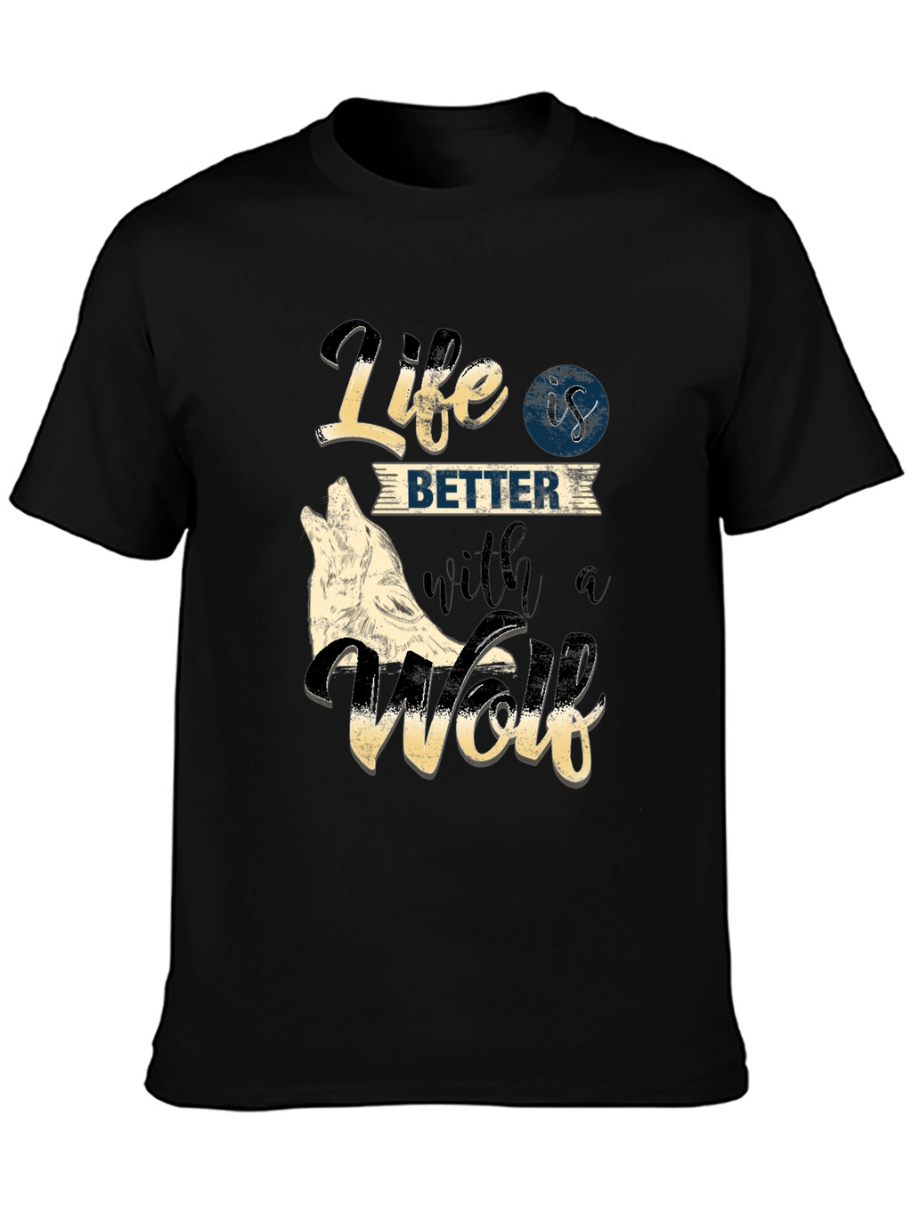 Life is Better with a Wolf T-Shirt