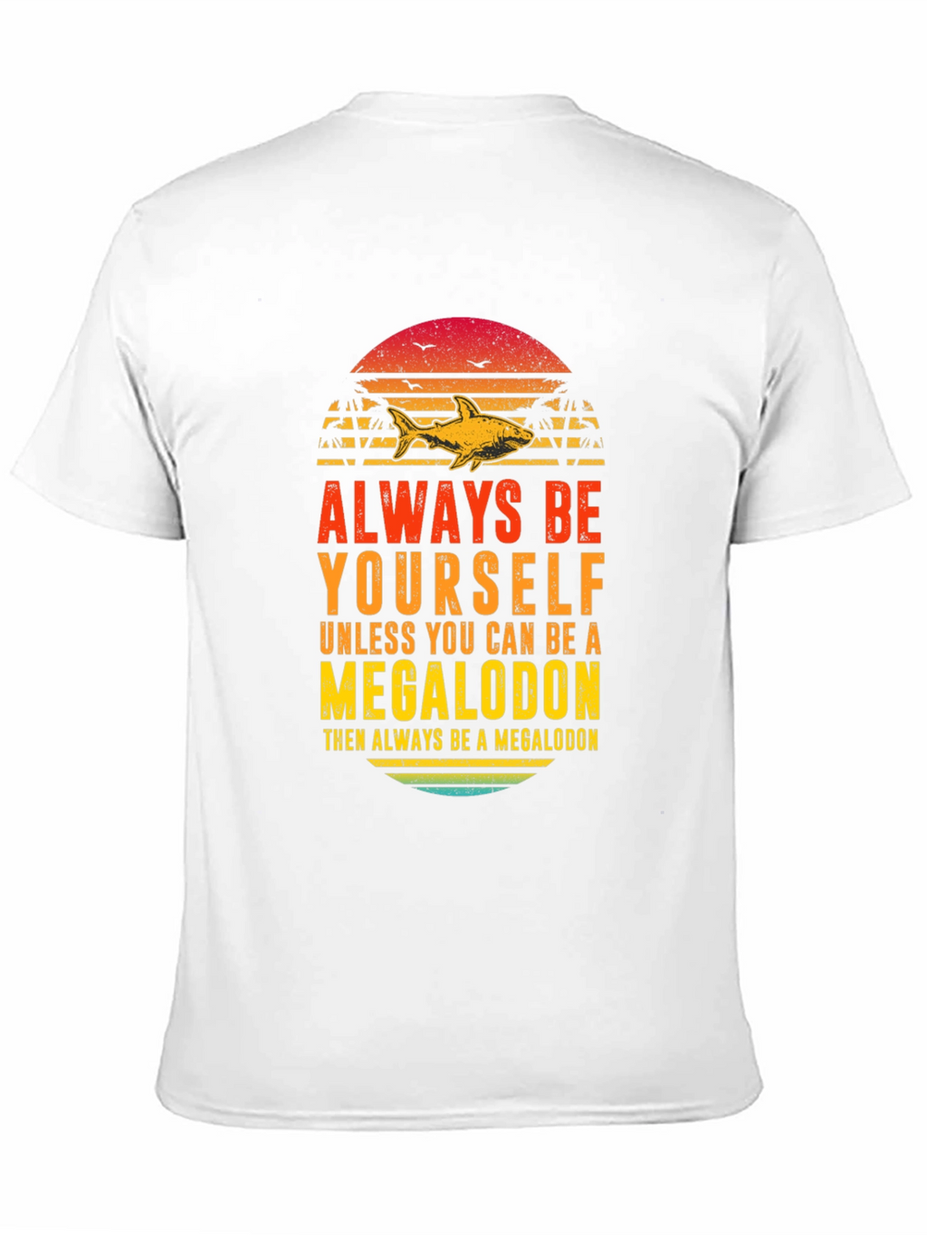 Megalodon Graphic Tee - Always Be Yourself Shark Shirt