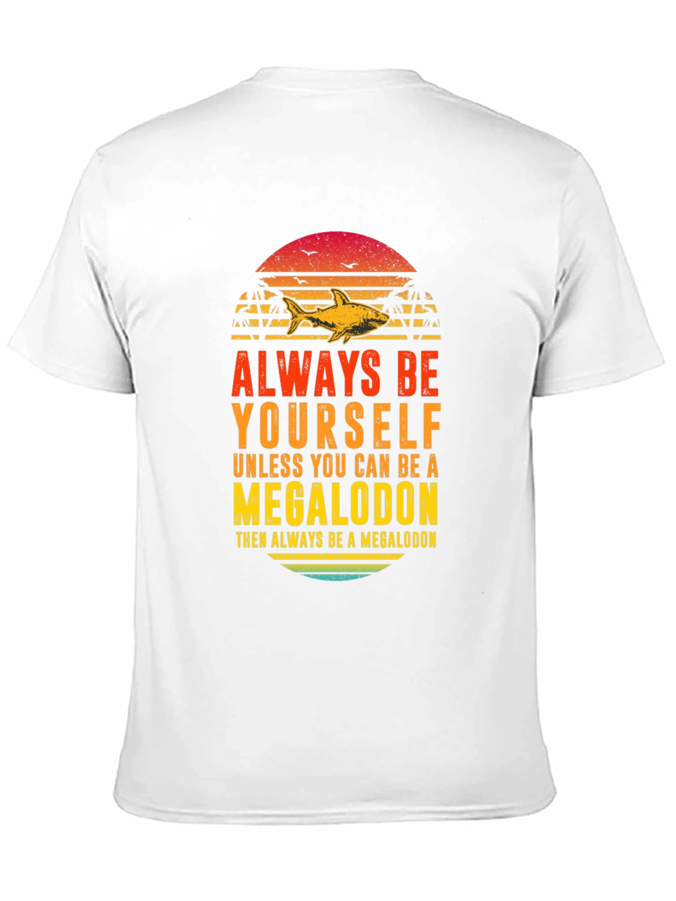 Megalodon Graphic Tee - Always Be Yourself Shark Shirt