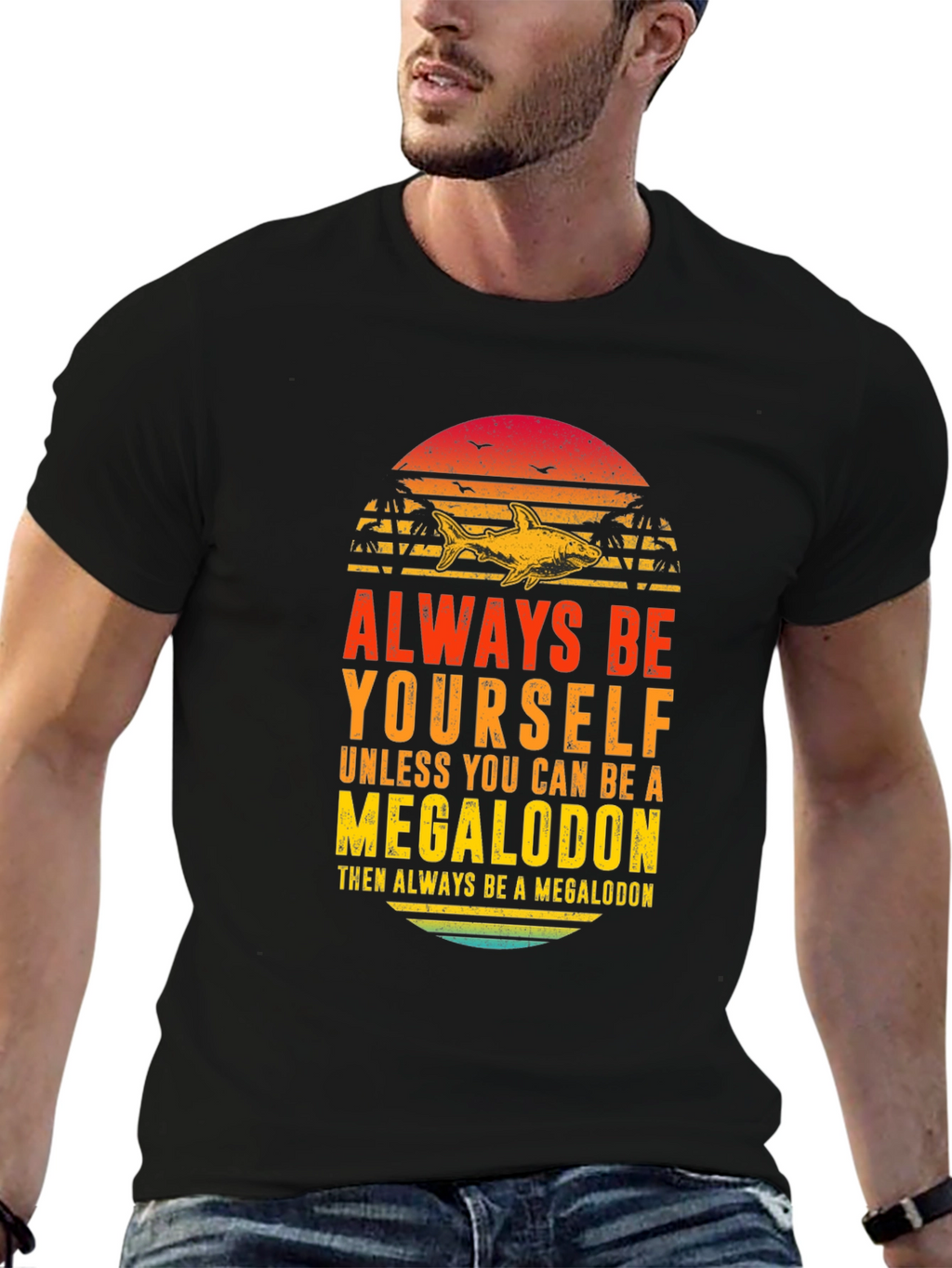 Megalodon Graphic Tee - Always Be Yourself Shark Shirt