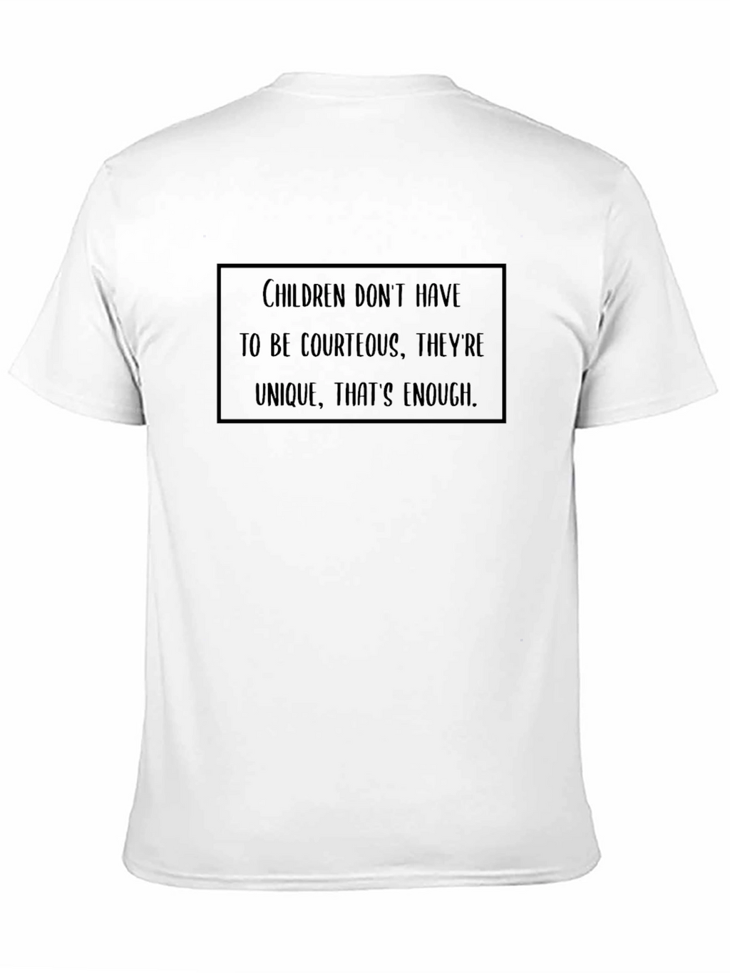 Unique Childrens Tee: Children Dont Have to Be Courteous