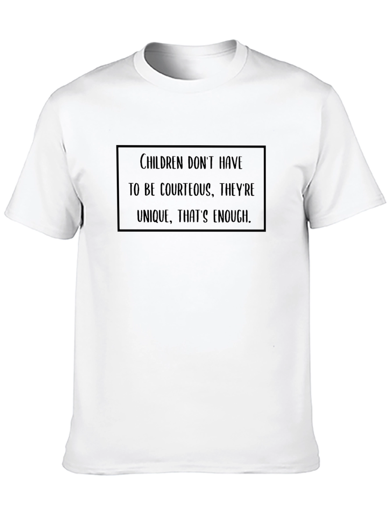 Unique Childrens Tee: Children Dont Have to Be Courteous