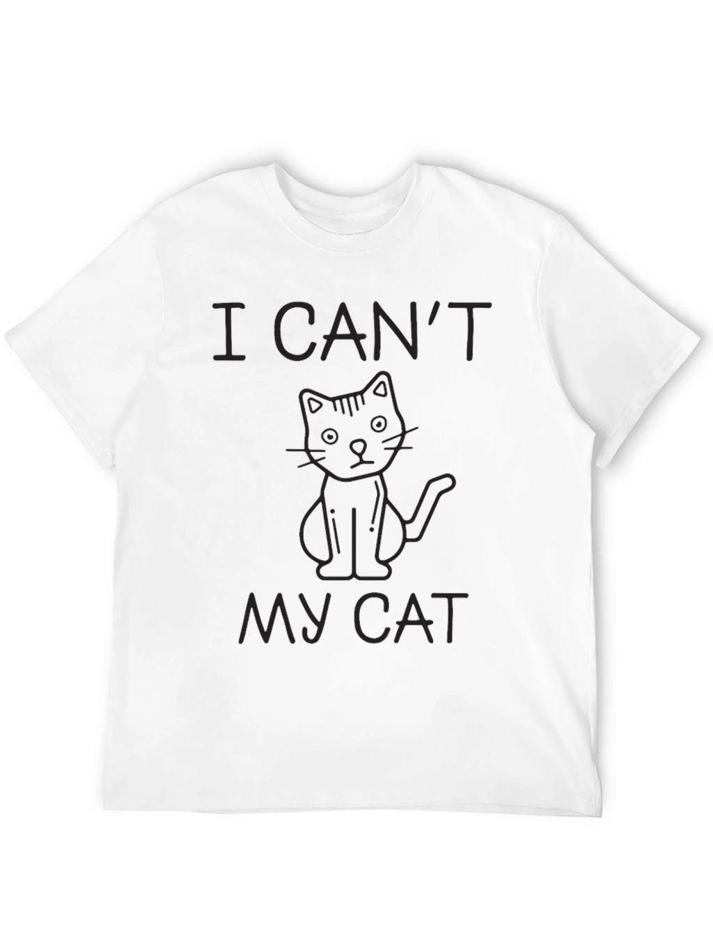 I Cant My Cat Black T-Shirt