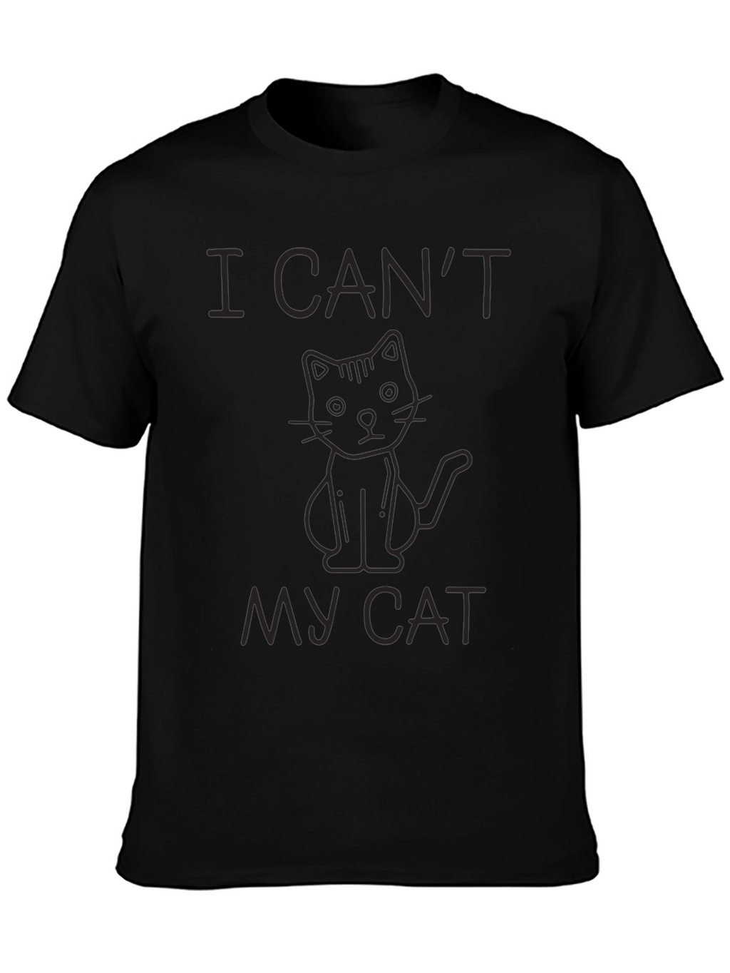 I Cant My Cat Black T-Shirt