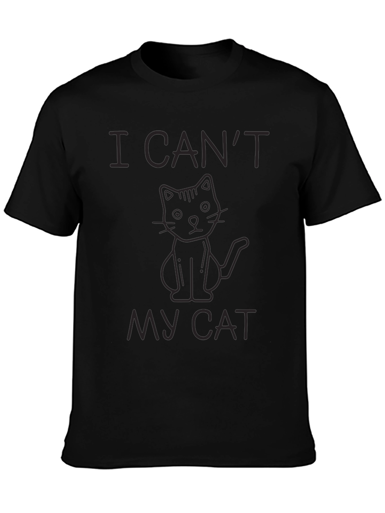 I Cant My Cat Black T-Shirt