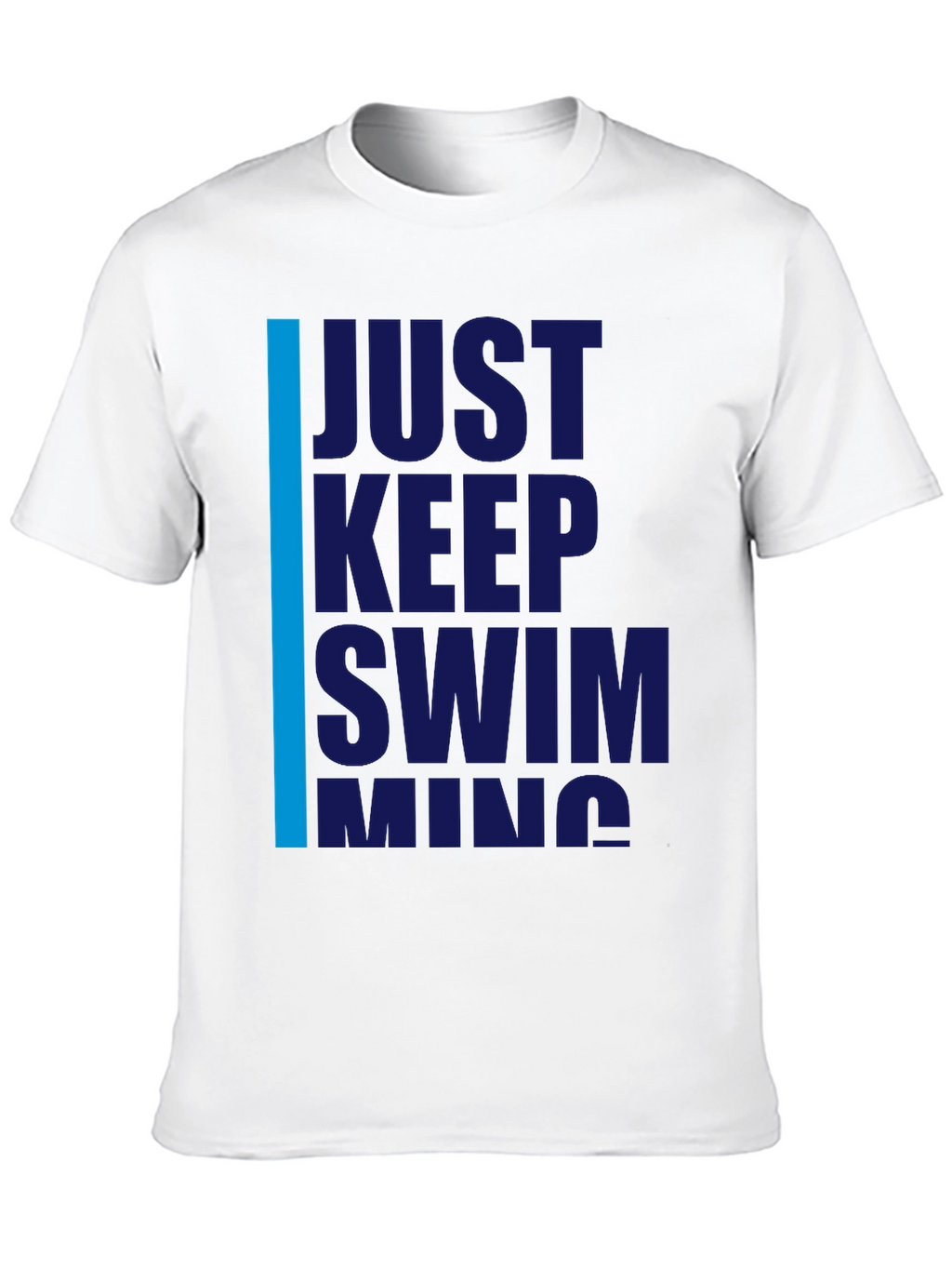 Just Keep Swimming T-Shirt - Motivational Tee