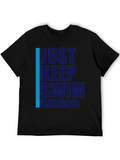 Just Keep Swimming T-Shirt - Motivational Tee