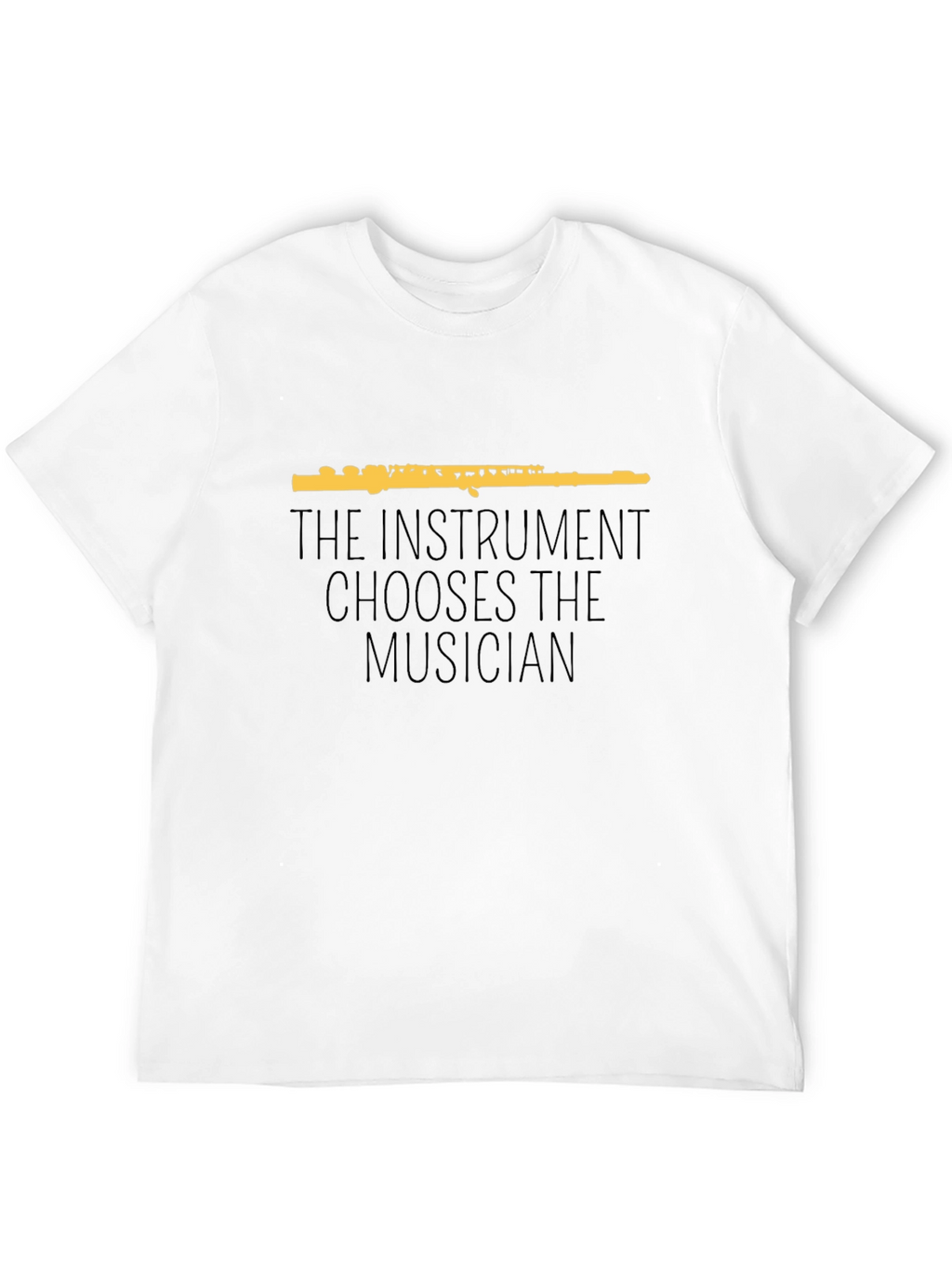 The Instrument Chooses the Musician Graphic T-Shirt