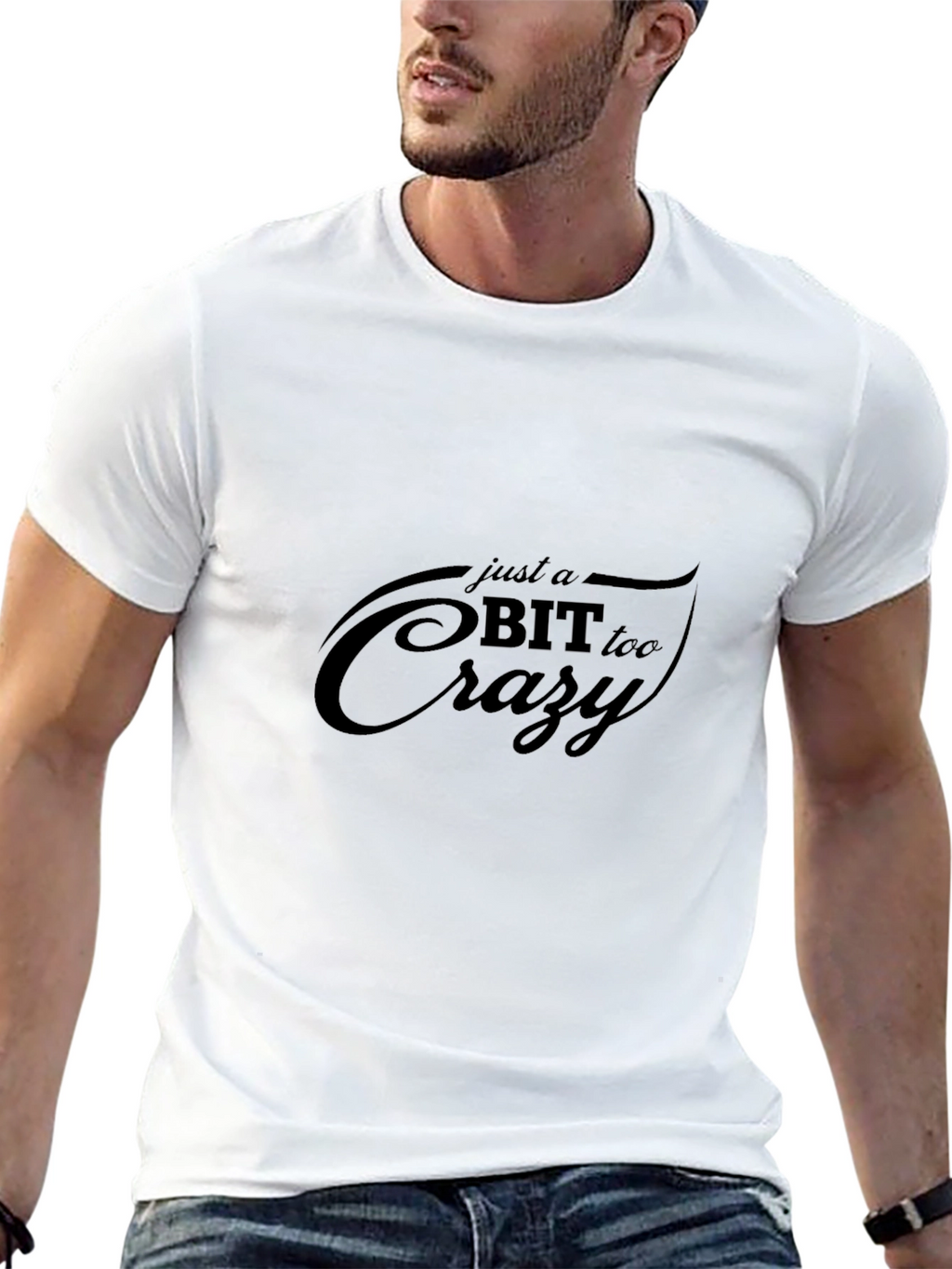 Just A Bit Too Crazy - Graphic Tee