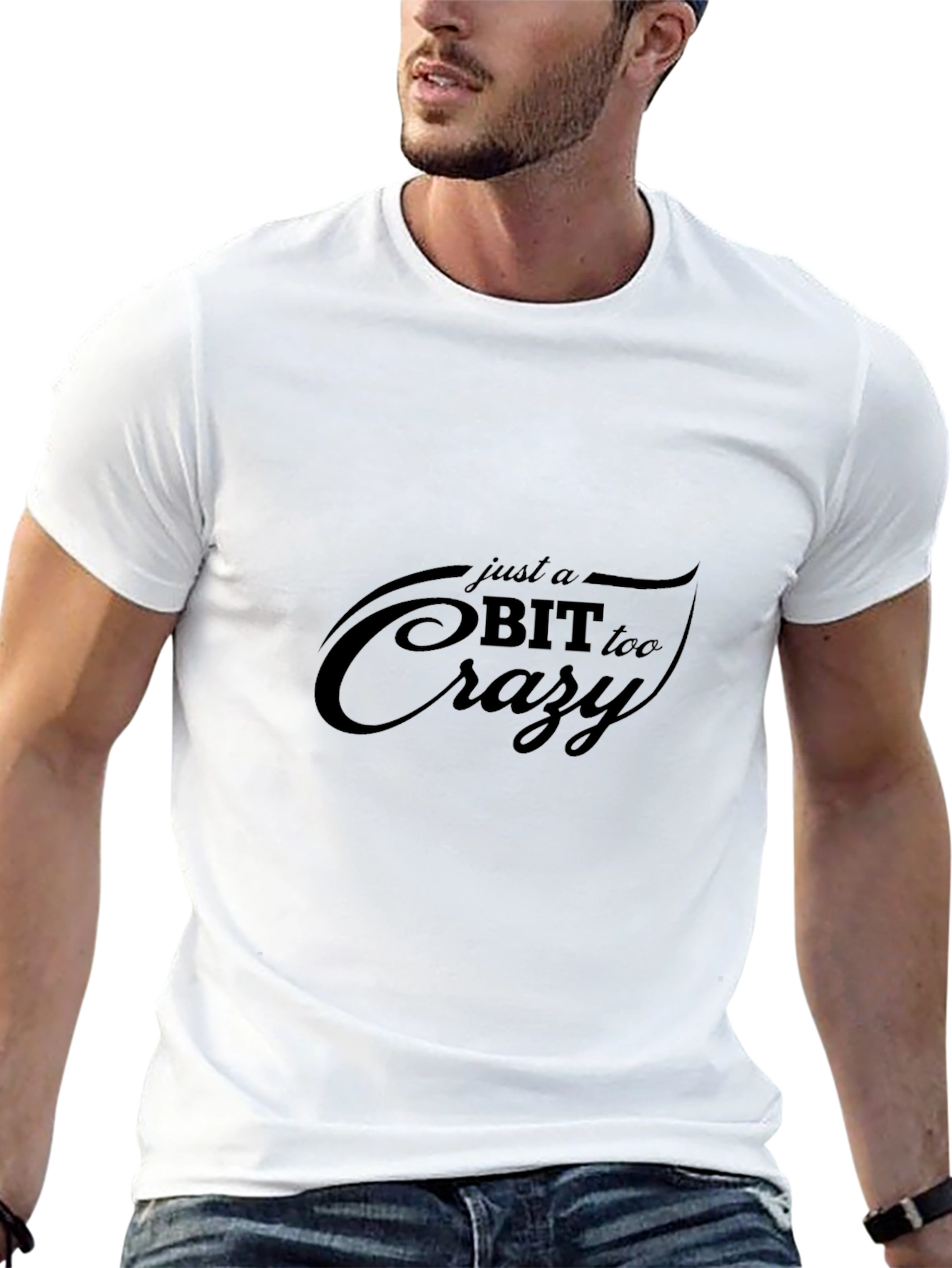 Just A Bit Too Crazy - Graphic Tee