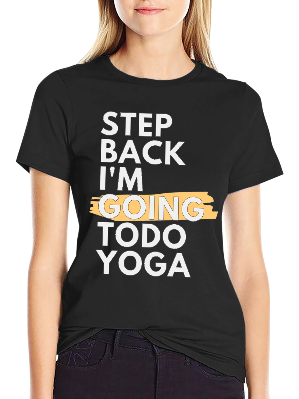 Step Back Im Going Todo Yoga T-Shirt