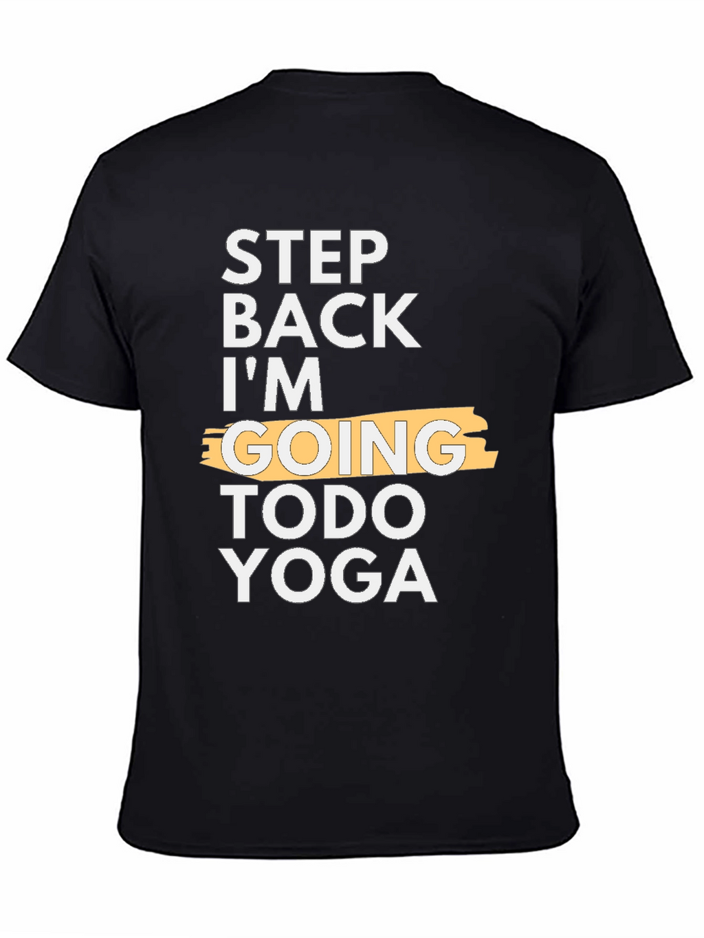 Step Back Im Going Todo Yoga T-Shirt