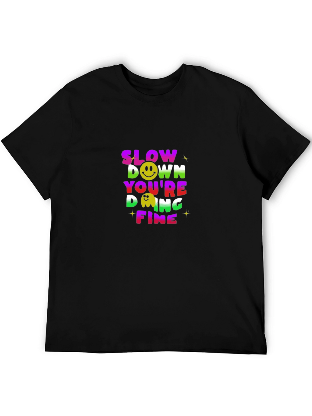Slow Down Youre Doing Fine Black T-Shirt