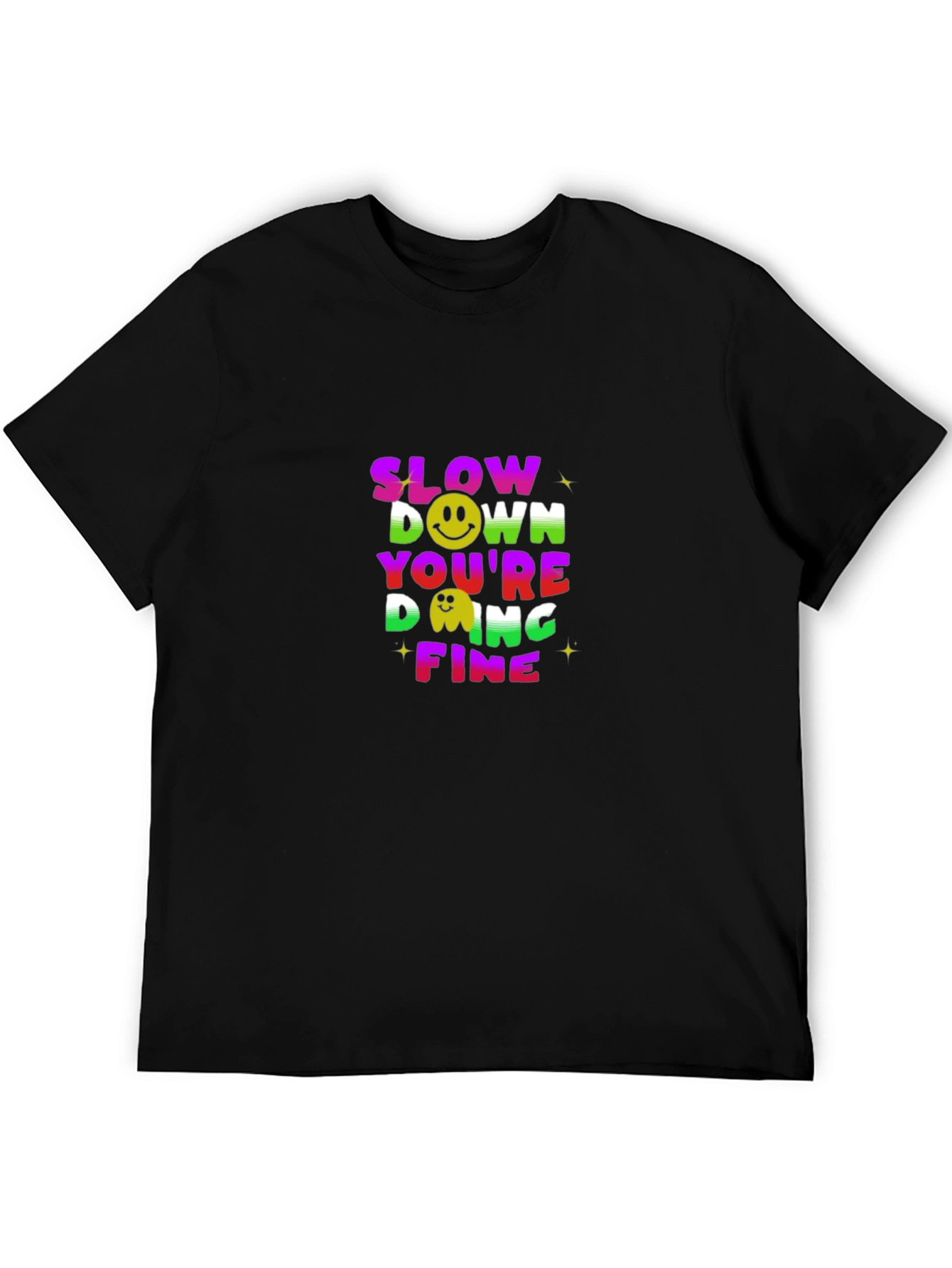 Slow Down Youre Doing Fine Black T-Shirt