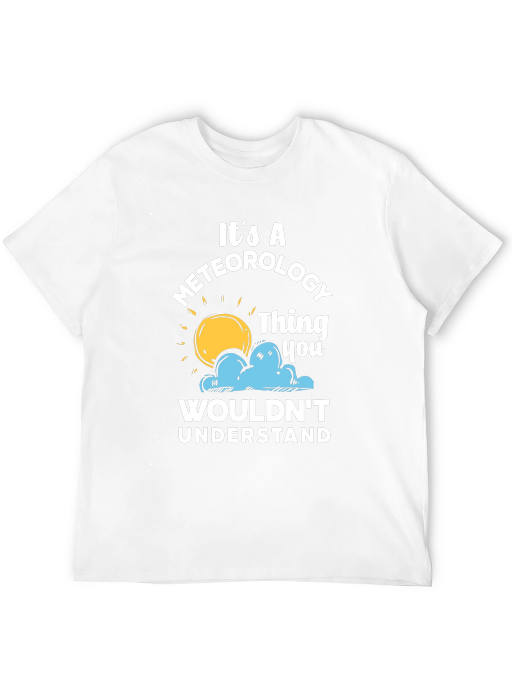 Meteorology Thing T-Shirt - Weather Humor Tee