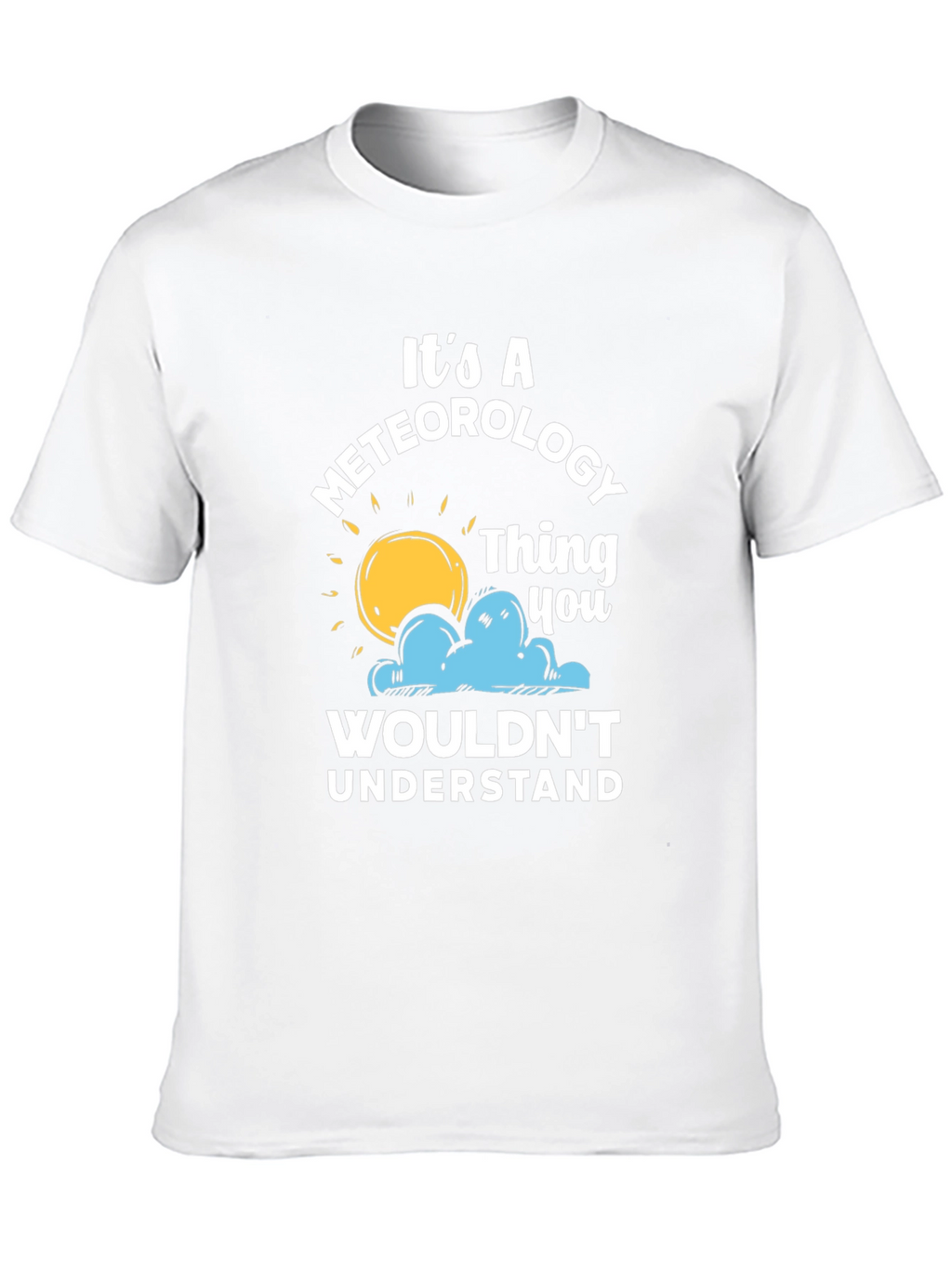Meteorology Thing T-Shirt - Weather Humor Tee