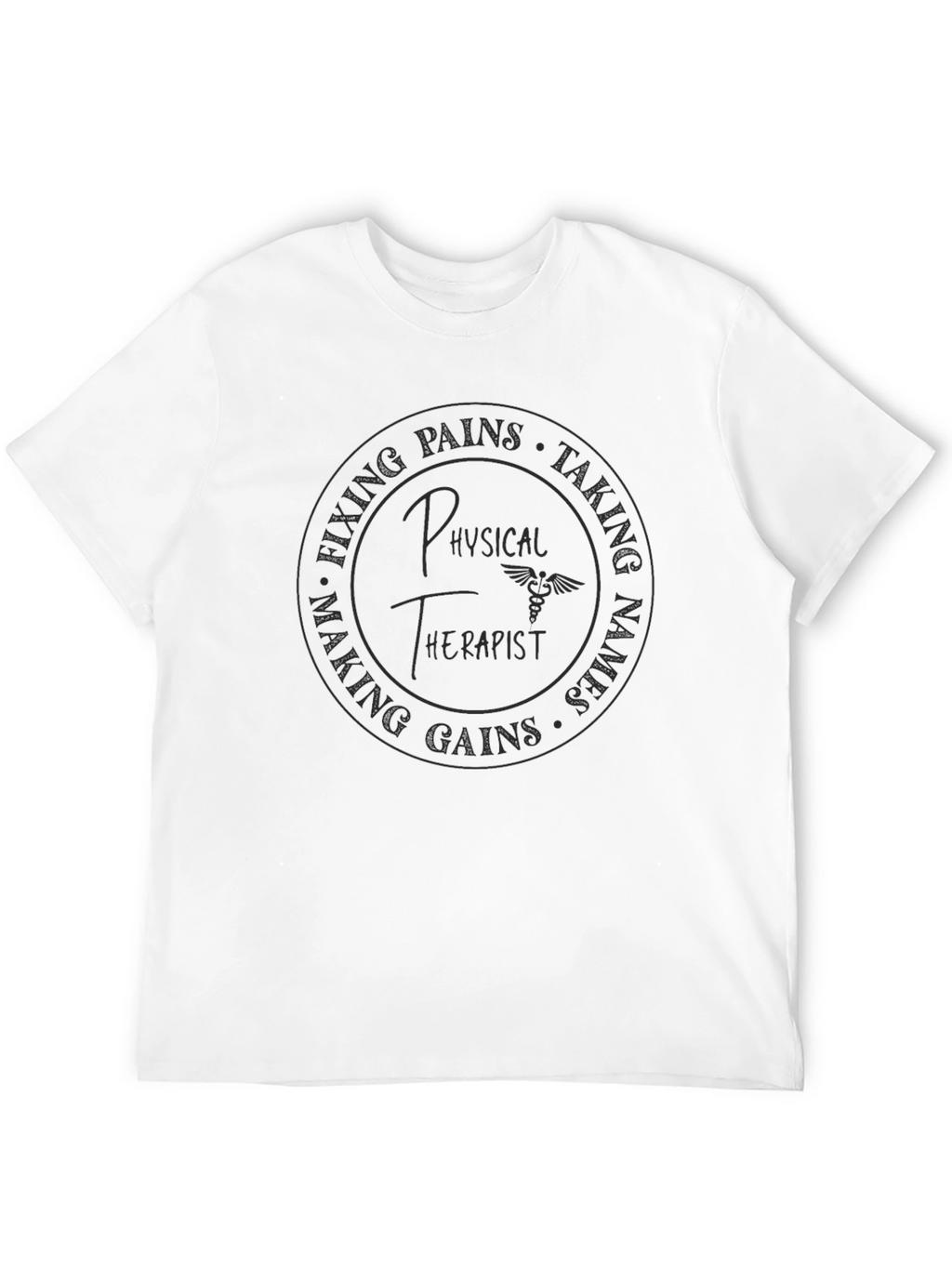 Physical Therapist Graphic Tee - Fixing Pains Taking Names