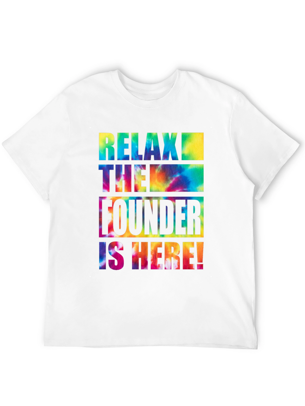 Relax The Founder is Here! T-Shirt