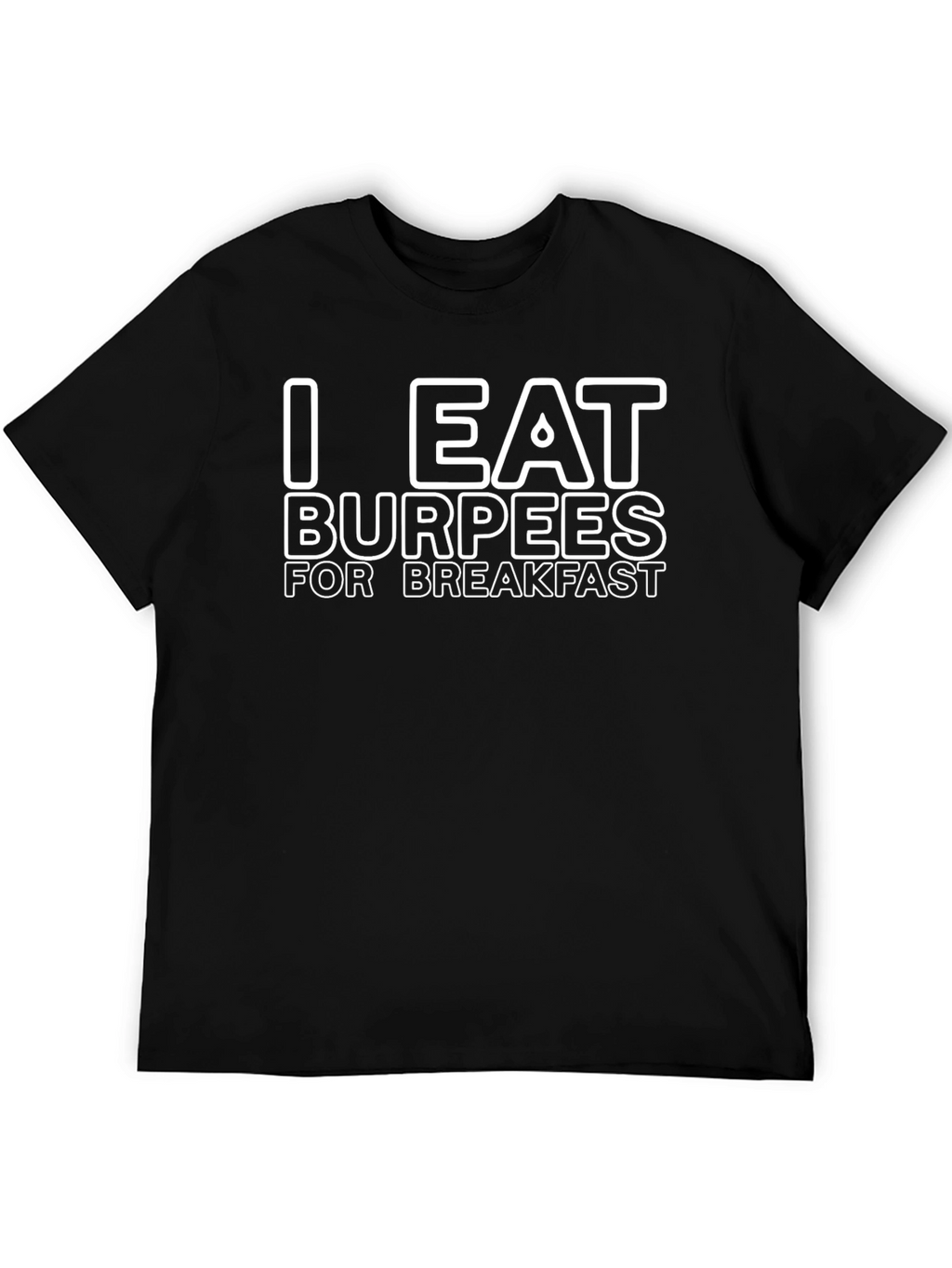 I Eat Burpees For Breakfast Graphic T-Shirt