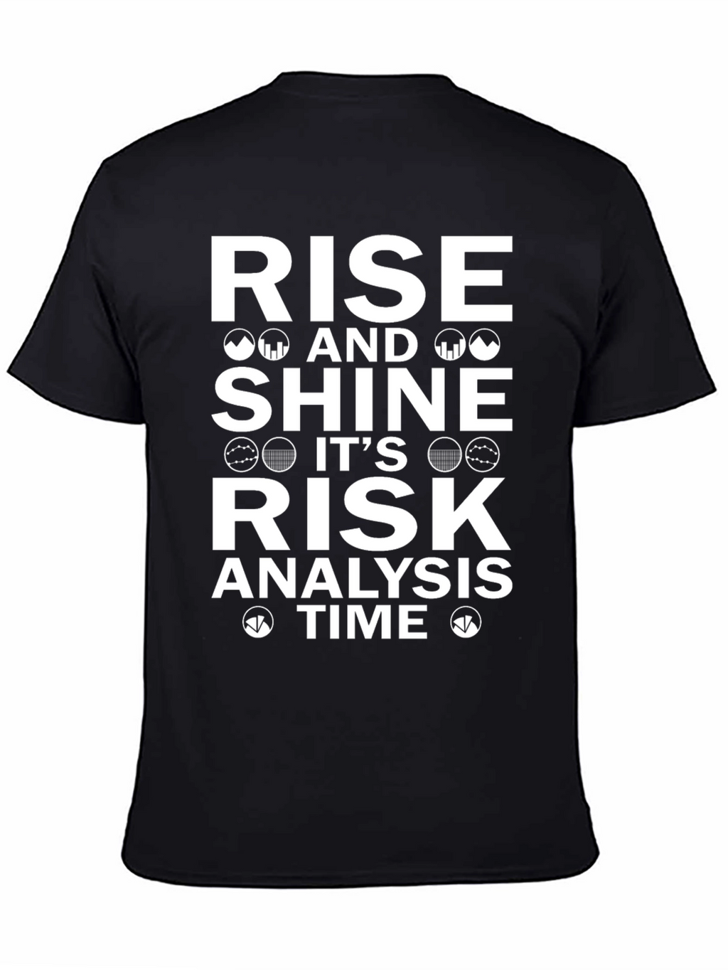 Rise and Shine Risk Analysis Time T-Shirt