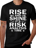 Rise and Shine Risk Analysis Time T-Shirt