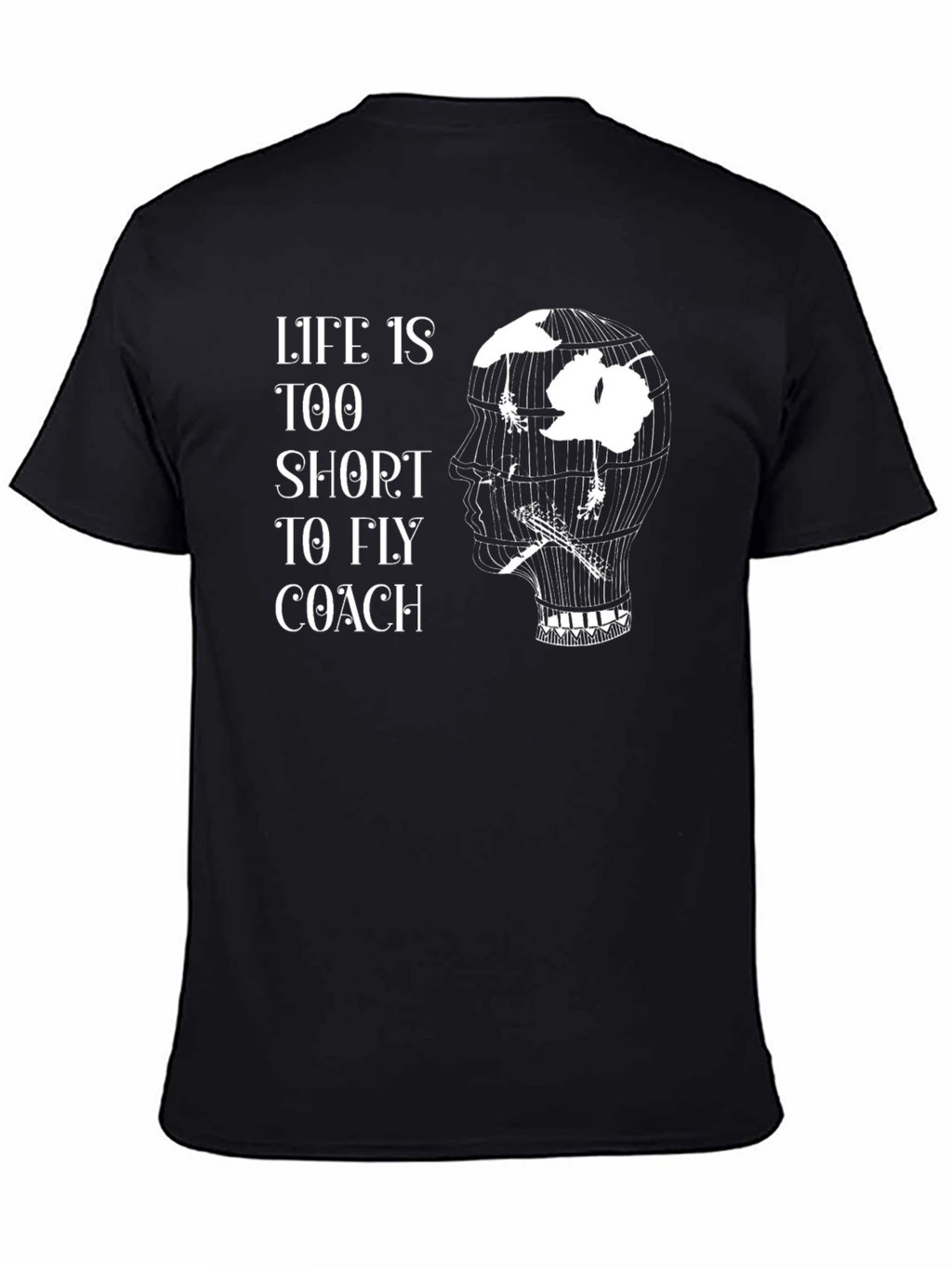 Lifes Too Short T-Shirt - Fly Coach Style