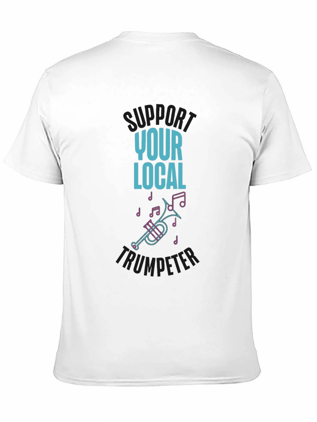Support Your Local Trumpeter T-Shirt
