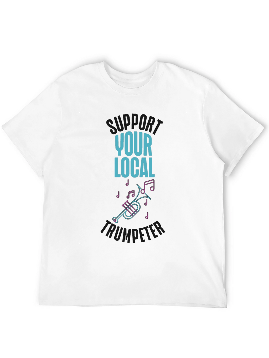 Support Your Local Trumpeter T-Shirt