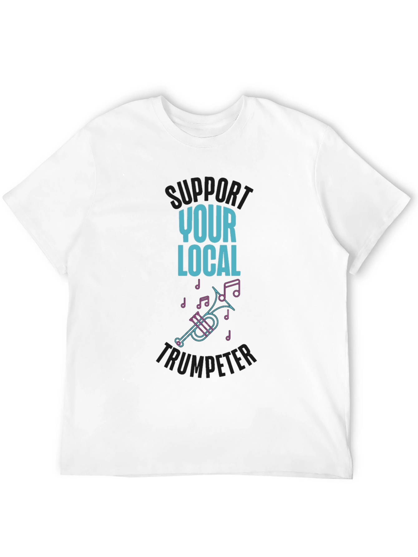 Support Your Local Trumpeter T-Shirt