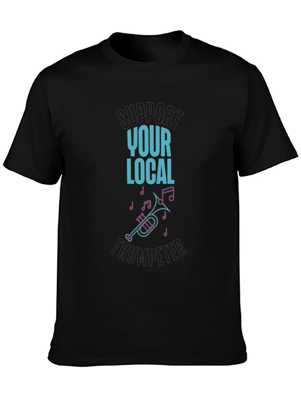Support Your Local Trumpeter T-Shirt