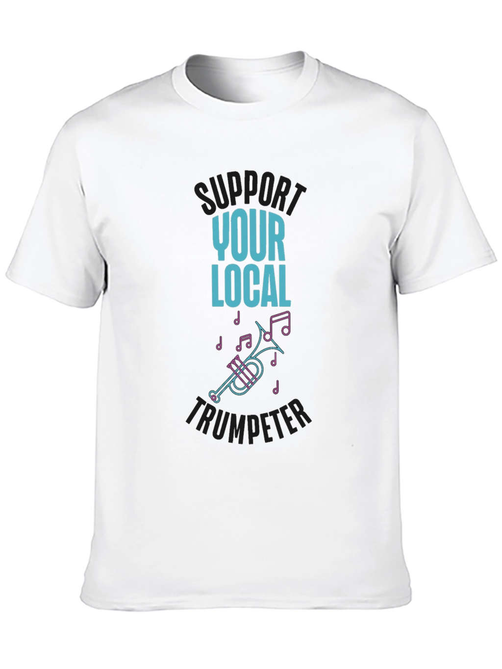 Support Your Local Trumpeter T-Shirt
