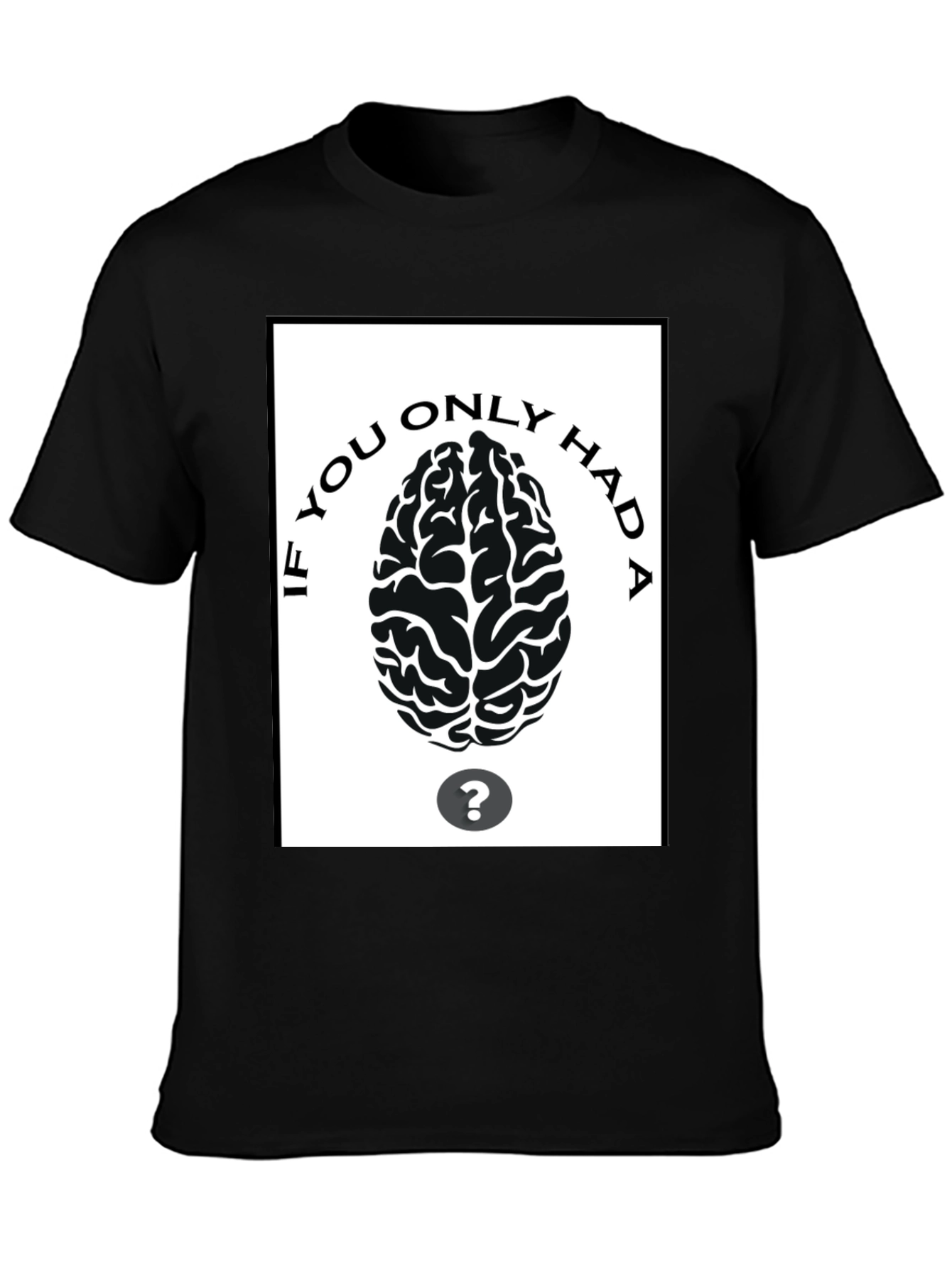 If You Only Had A Brain T-Shirt