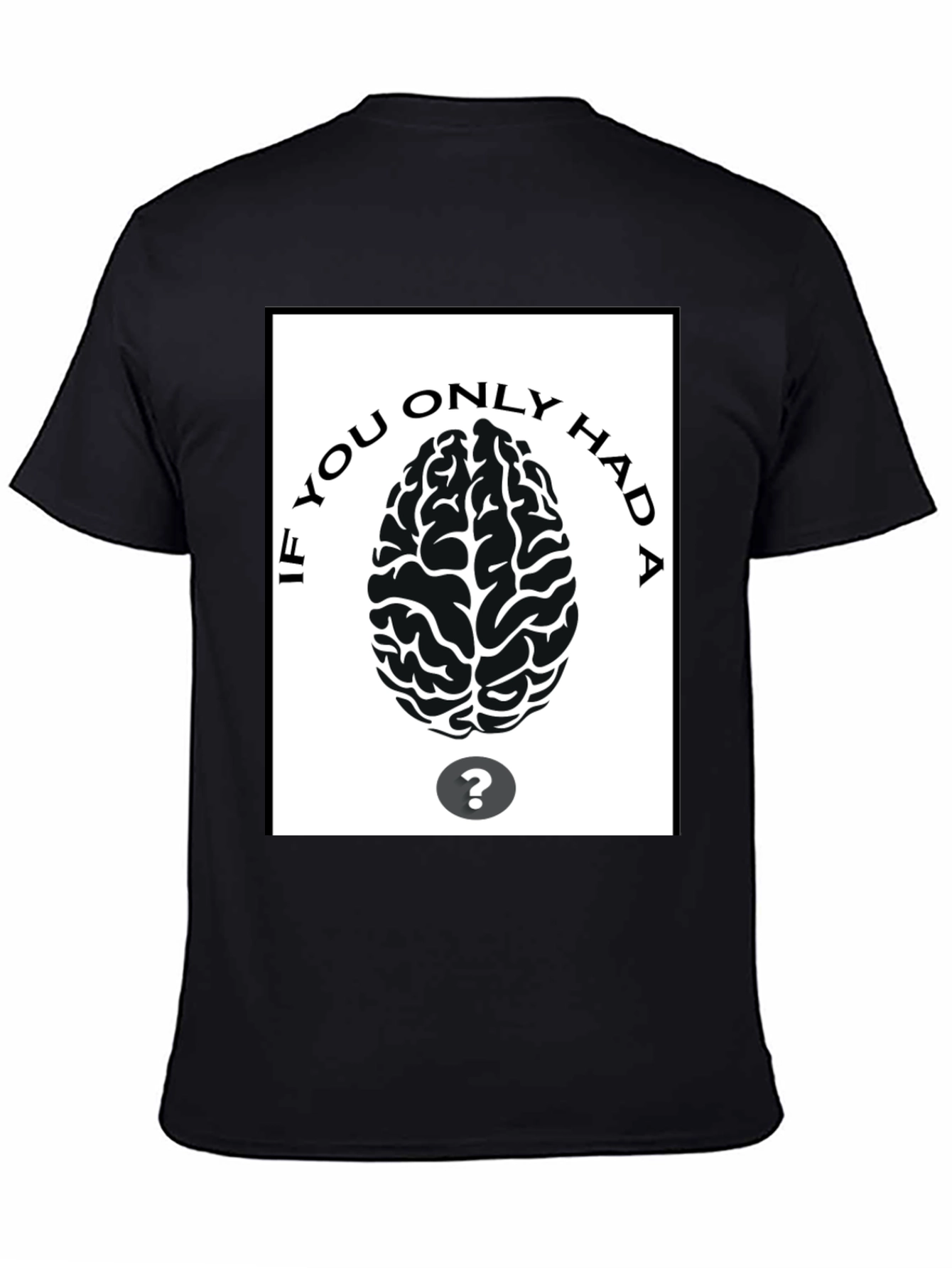 If You Only Had A Brain T-Shirt