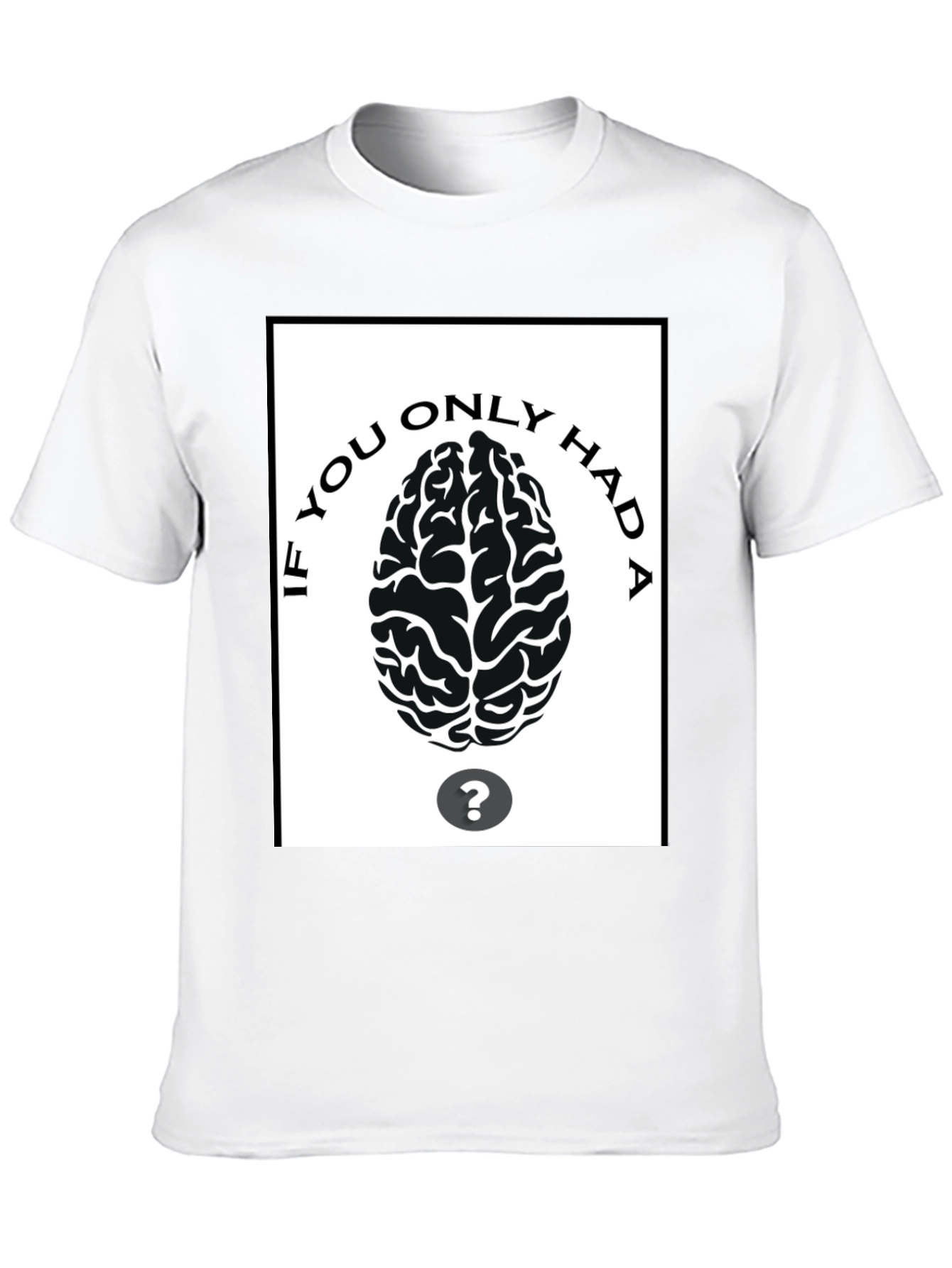 If You Only Had A Brain T-Shirt
