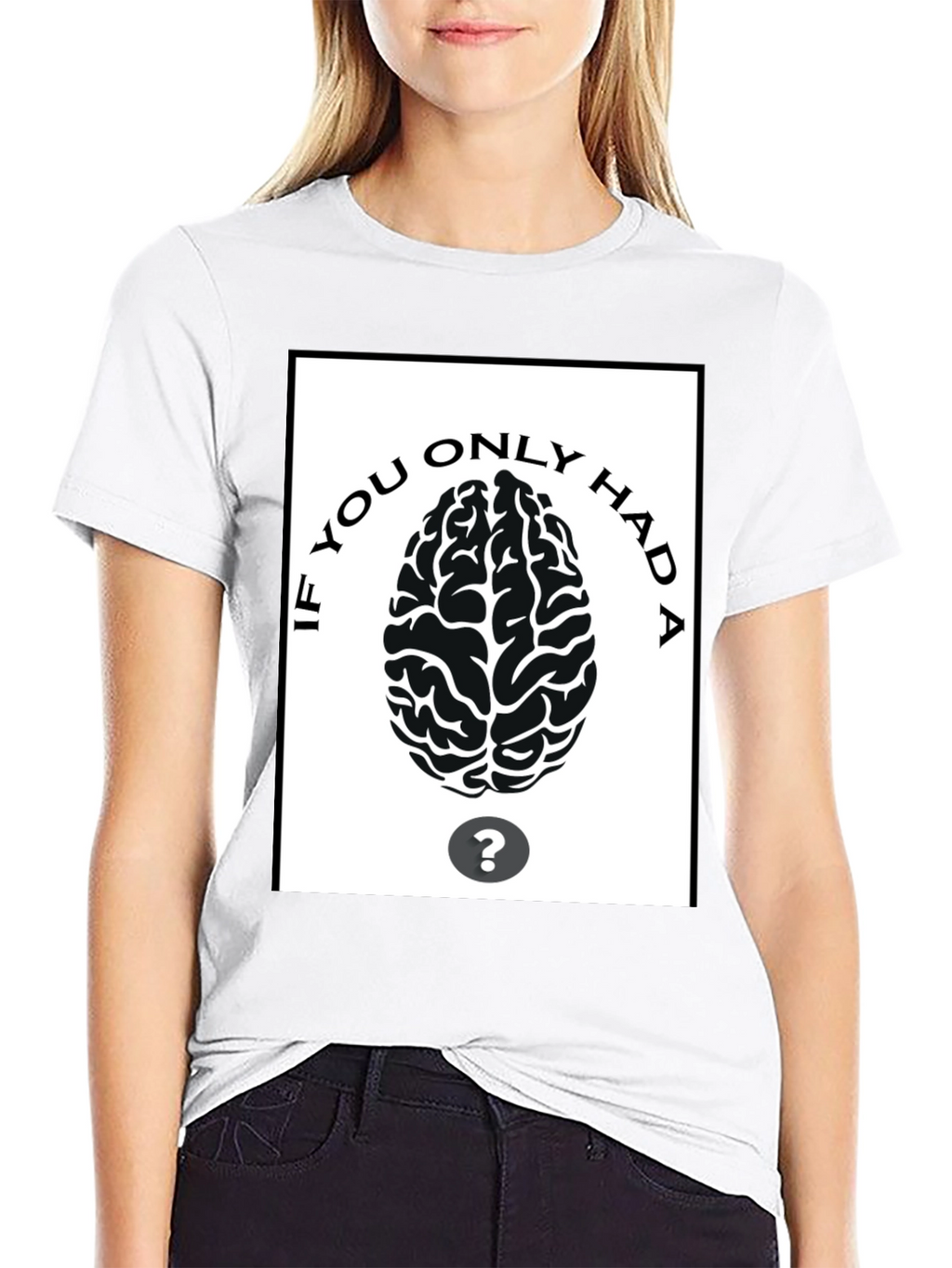If You Only Had A Brain T-Shirt