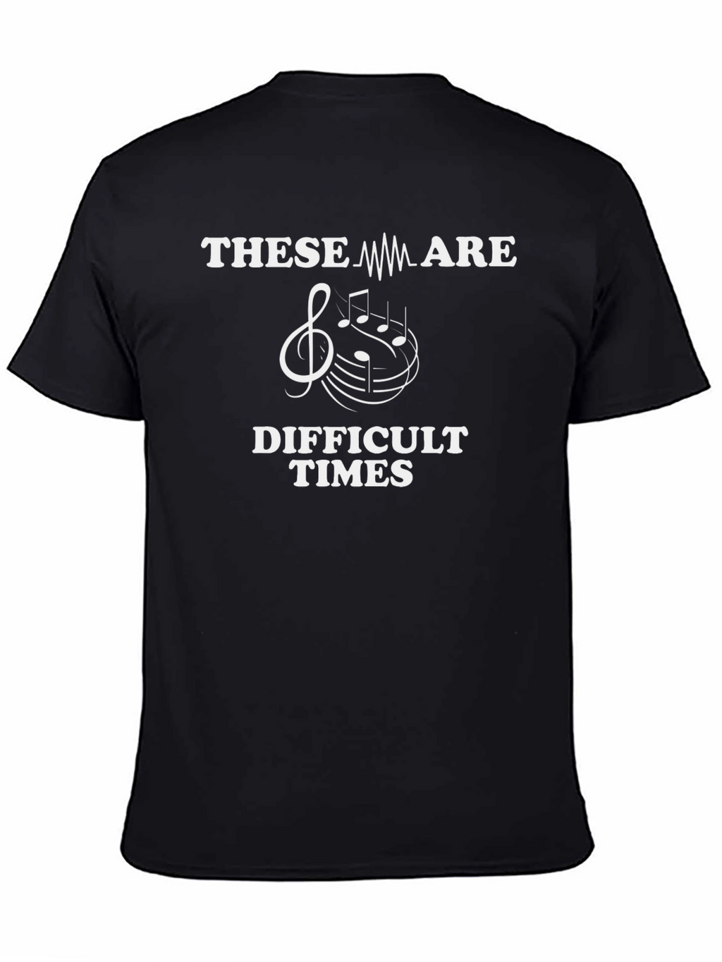 Difficult Times Music Treble Clef Black T-Shirt