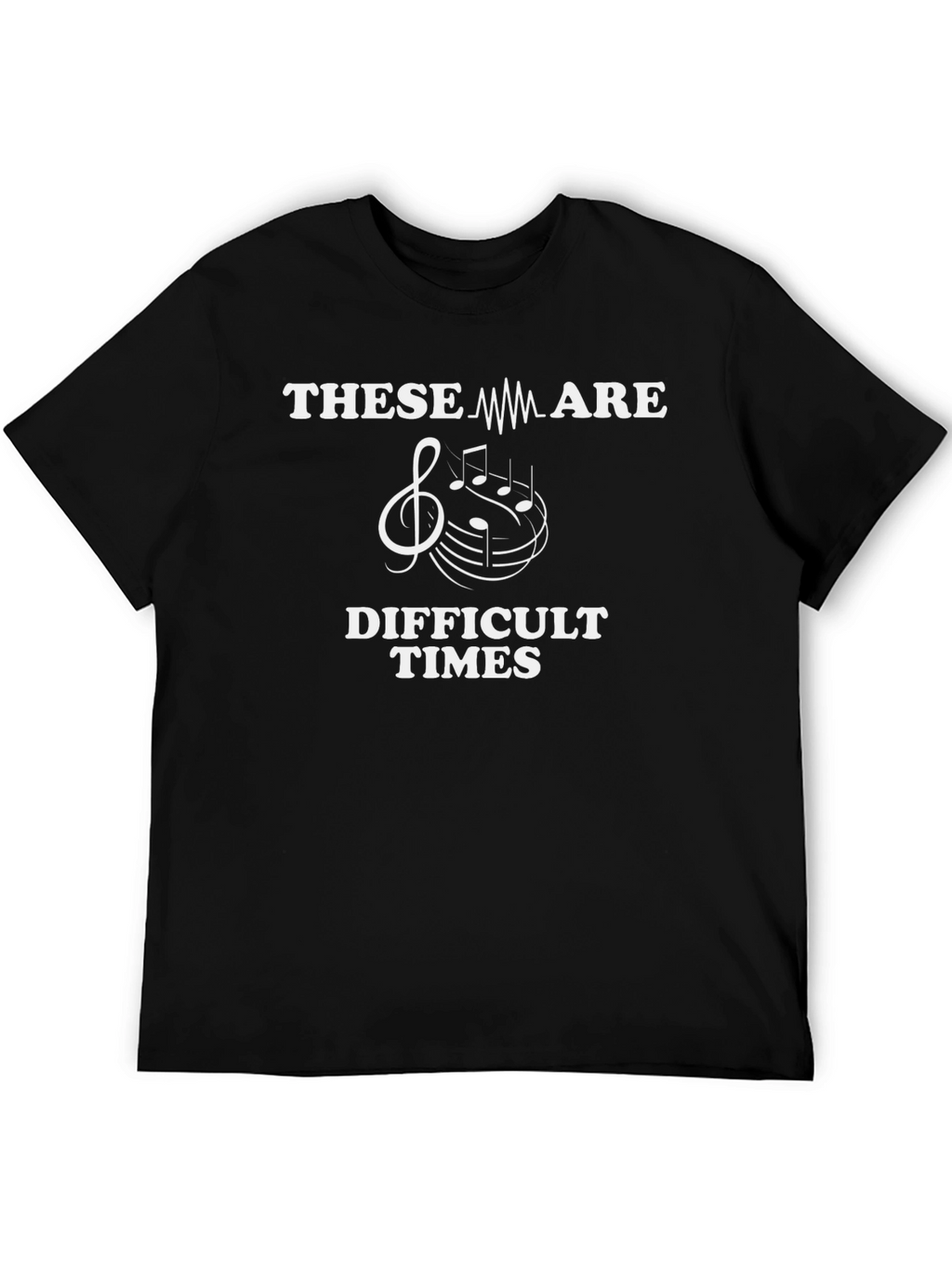 Difficult Times Music Treble Clef Black T-Shirt