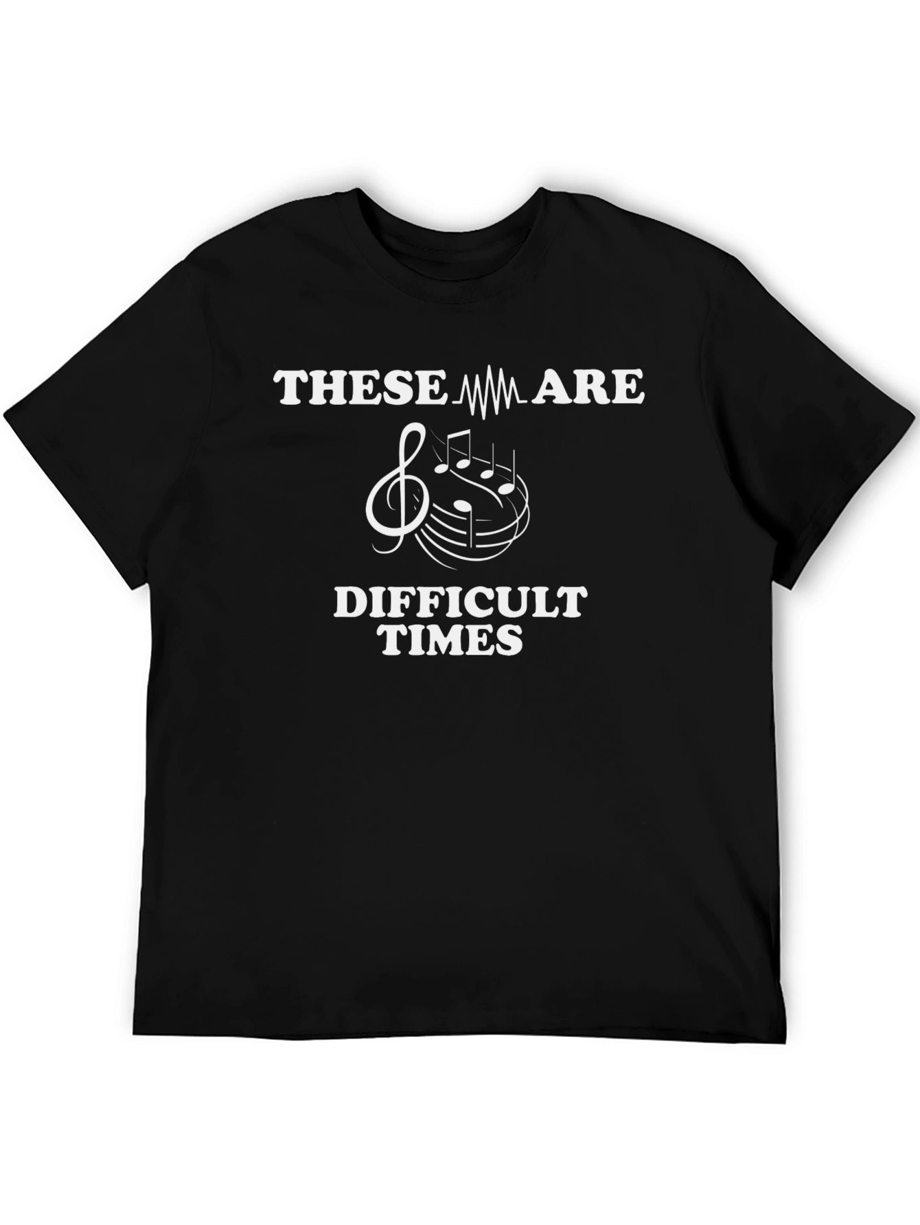 Difficult Times Music Treble Clef Black T-Shirt