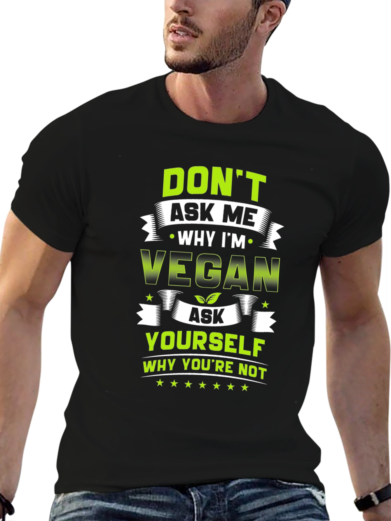 Vegan T-Shirt - Ask Yourself Why Youre Not