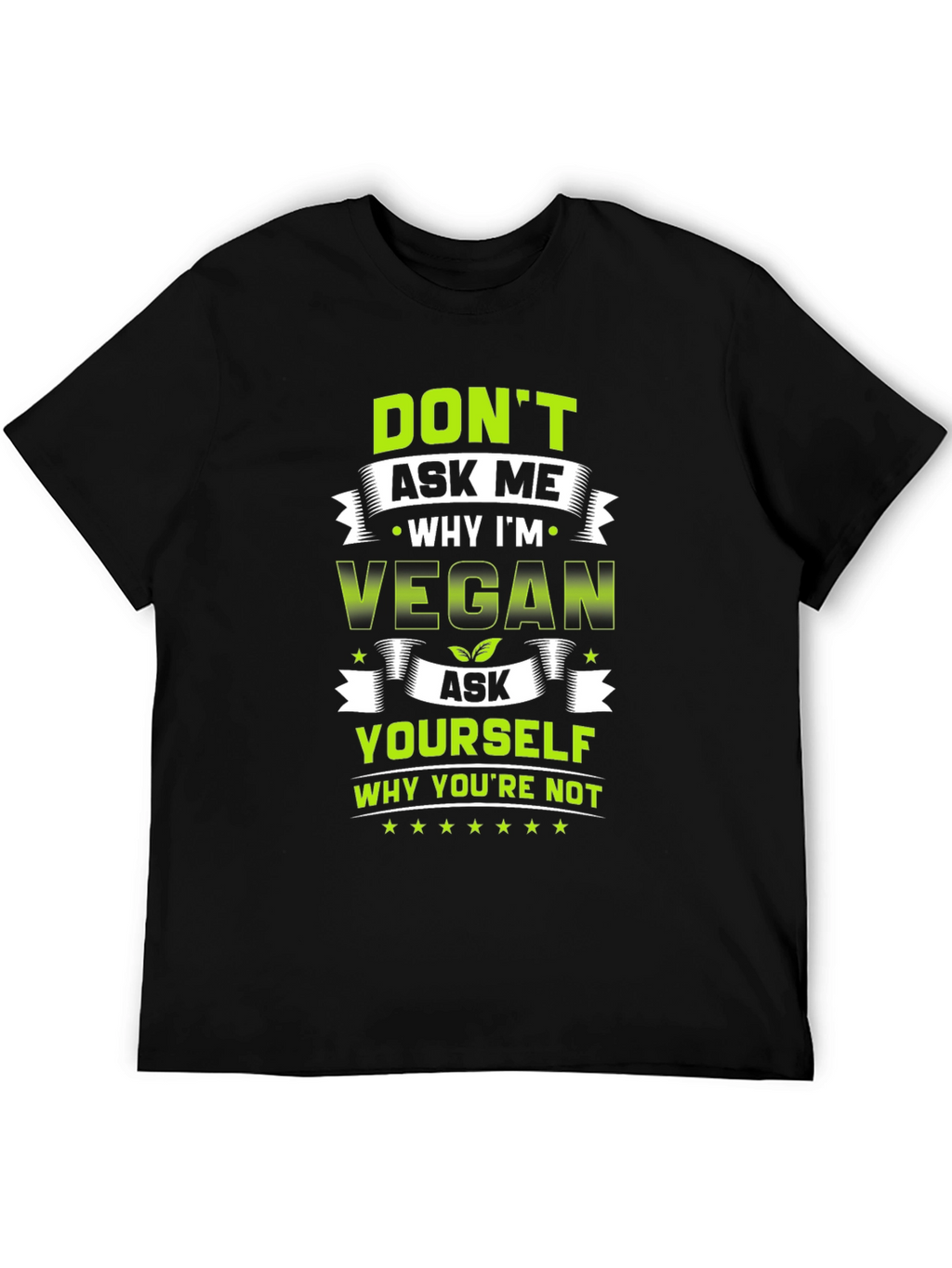 Vegan T-Shirt - Ask Yourself Why Youre Not