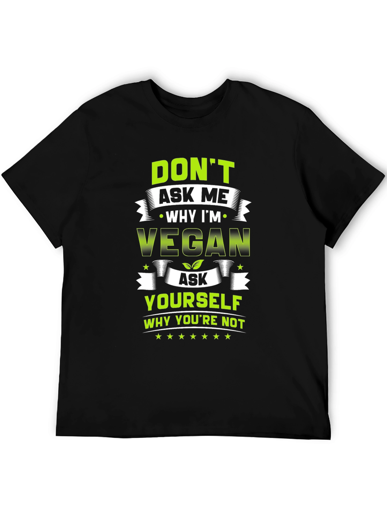 Vegan T-Shirt - Ask Yourself Why Youre Not