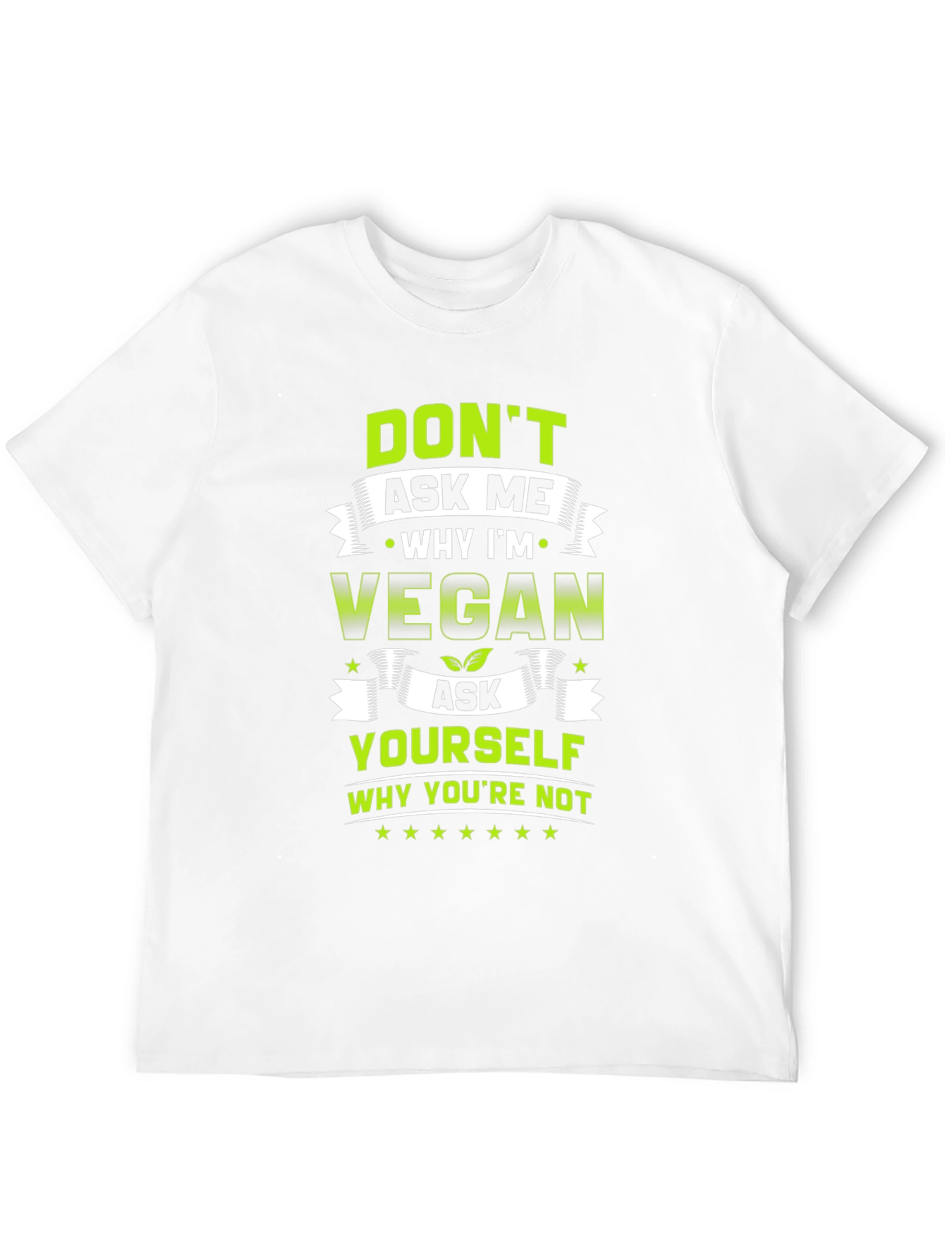 Vegan T-Shirt - Ask Yourself Why Youre Not