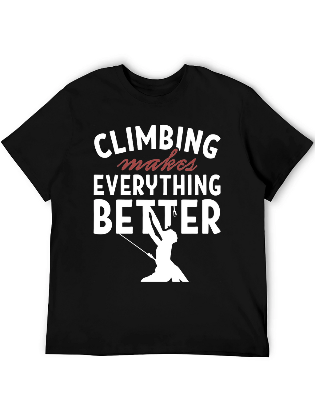 Climbing Makes Everything Better T-Shirt