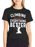 Climbing Makes Everything Better T-Shirt