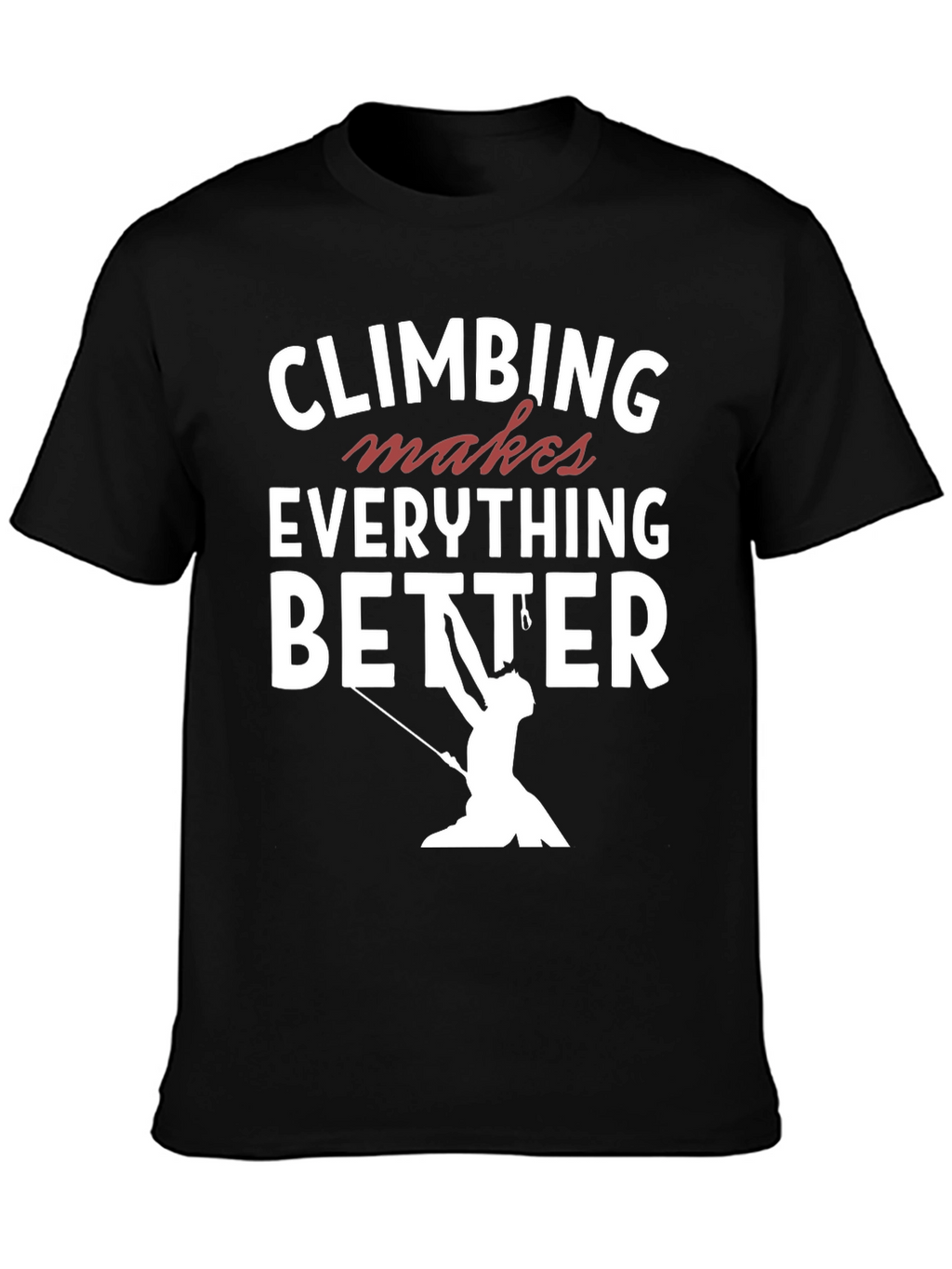 Climbing Makes Everything Better T-Shirt