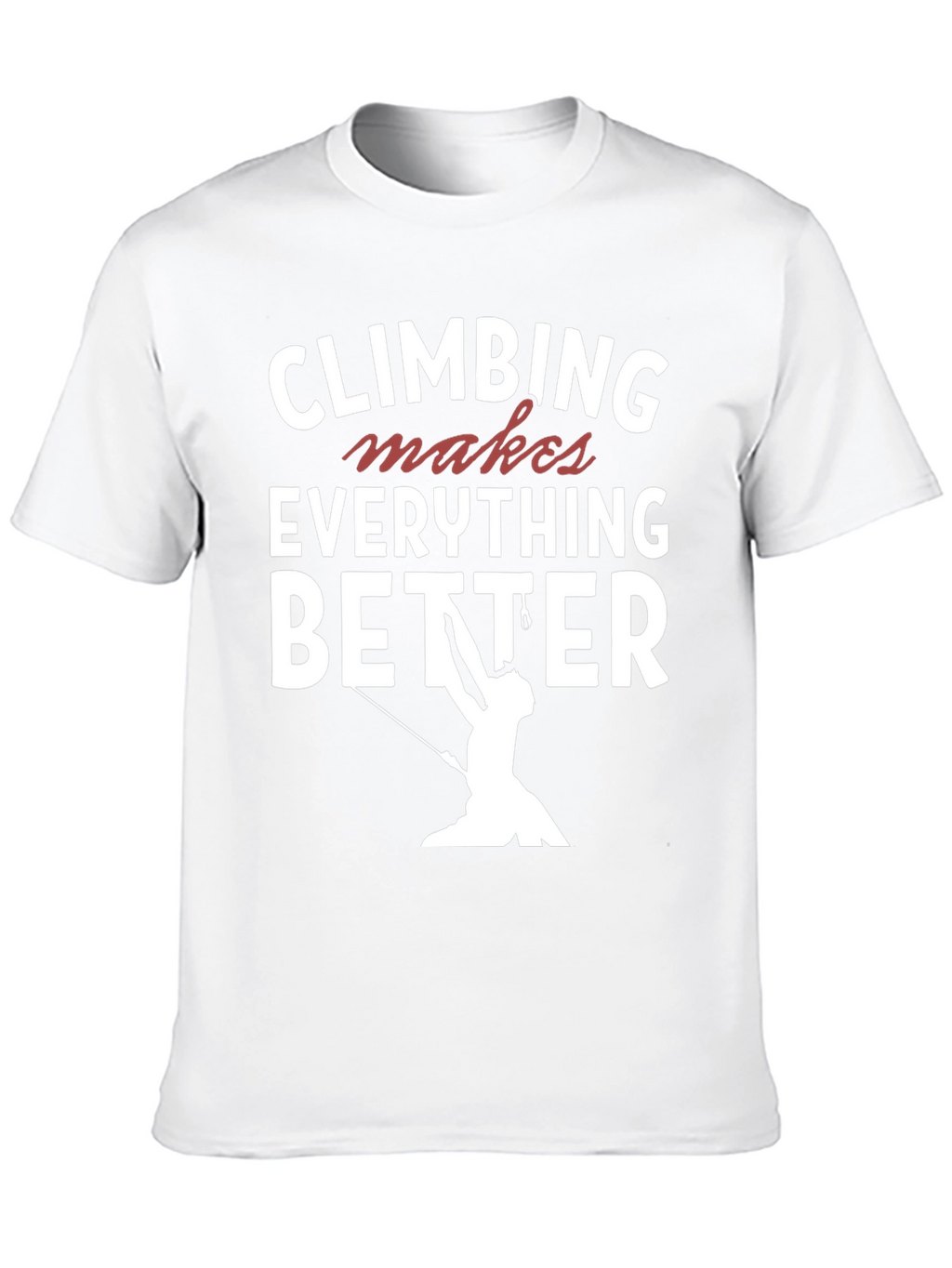 Climbing Makes Everything Better T-Shirt