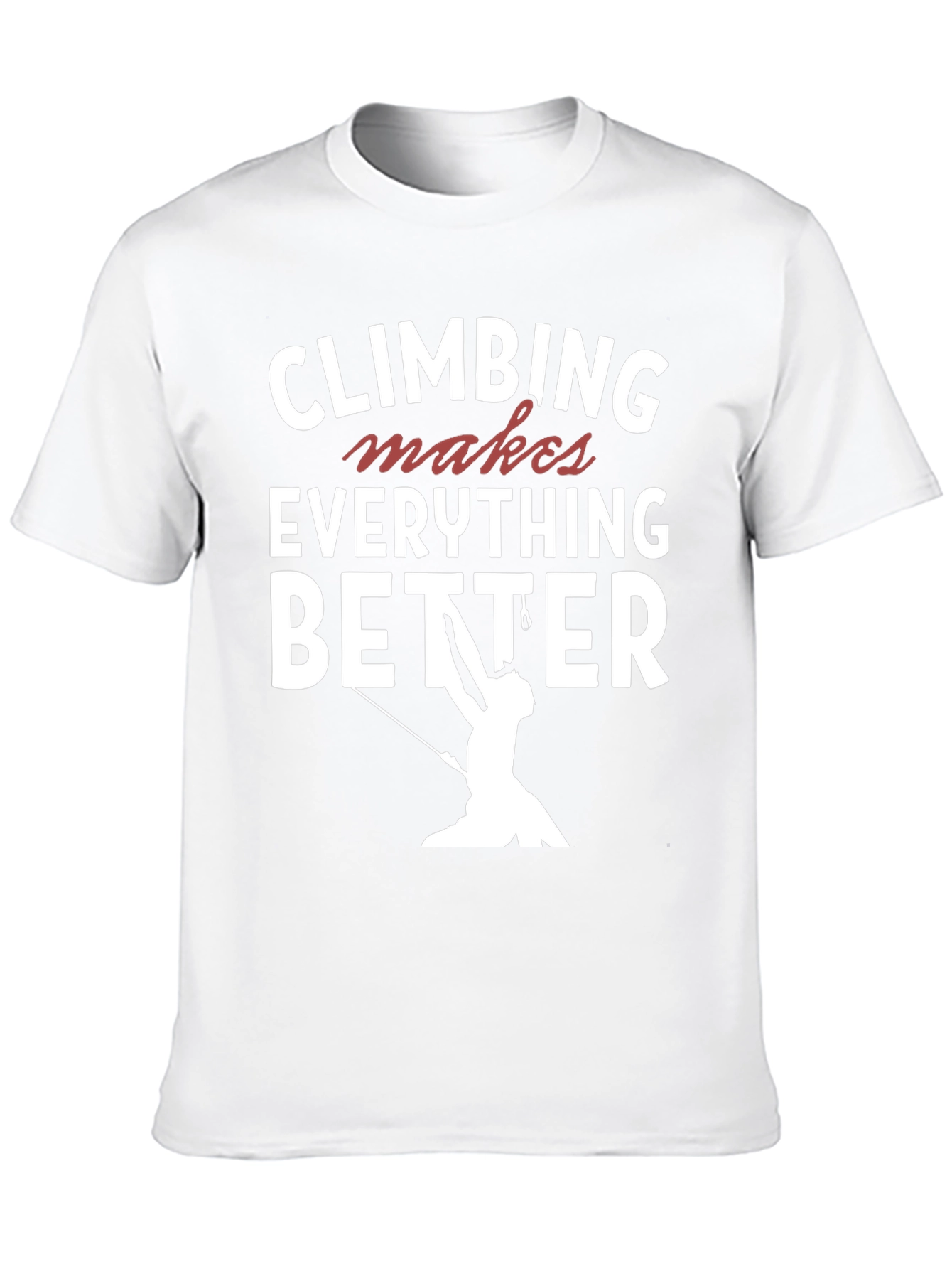 Climbing Makes Everything Better T-Shirt